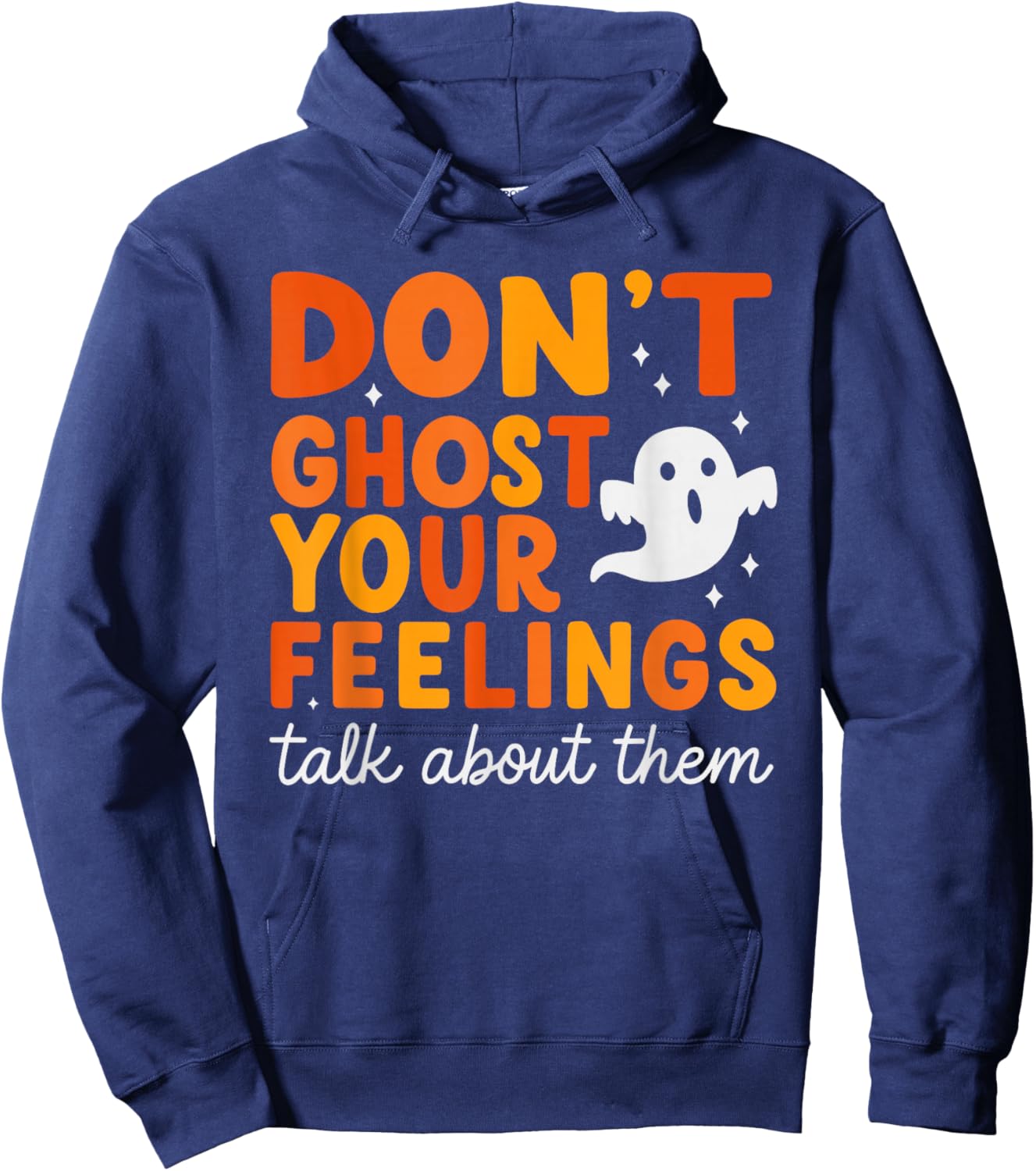 Don’t Ghost Your Feelings Cute Ghost Mental Health Quote Hoodie - Hoodie | Navy
