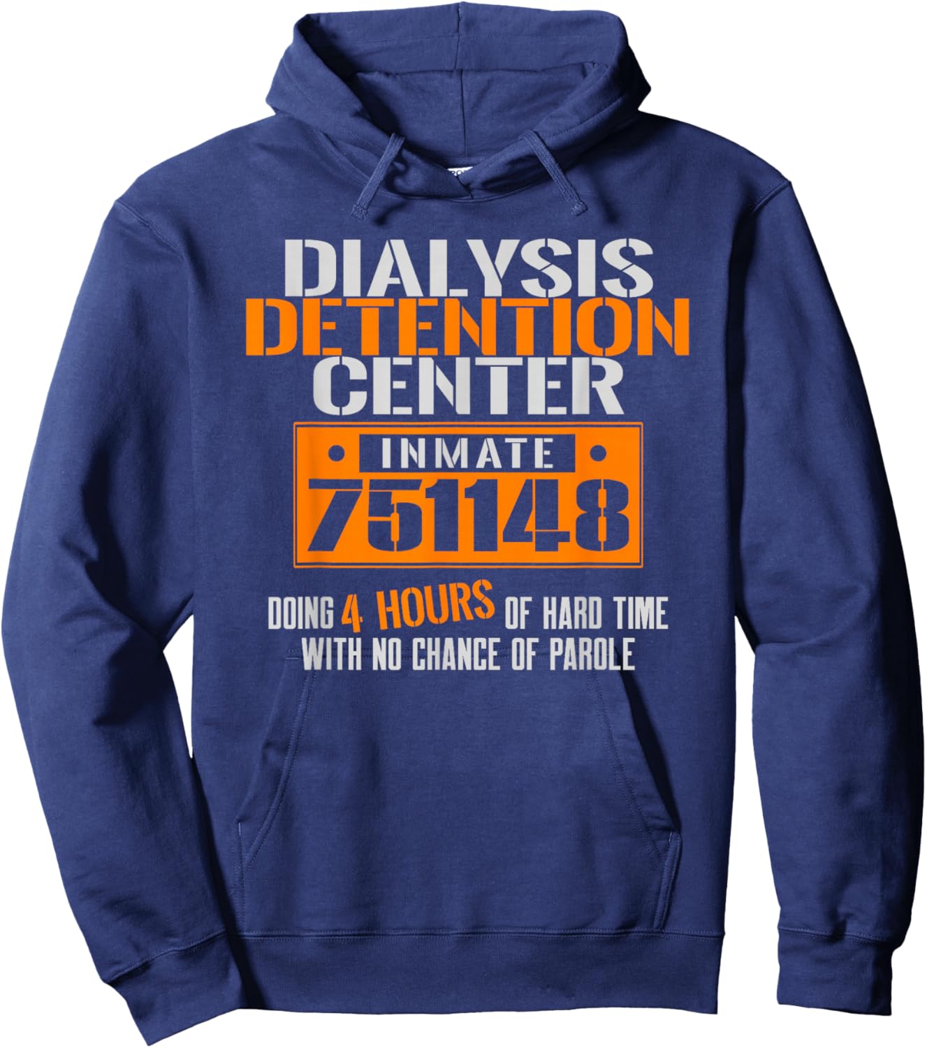 Dialysis Detention Center No Parole a Funny Dialysis Shirt Hoodie - Hoodie | Navy
