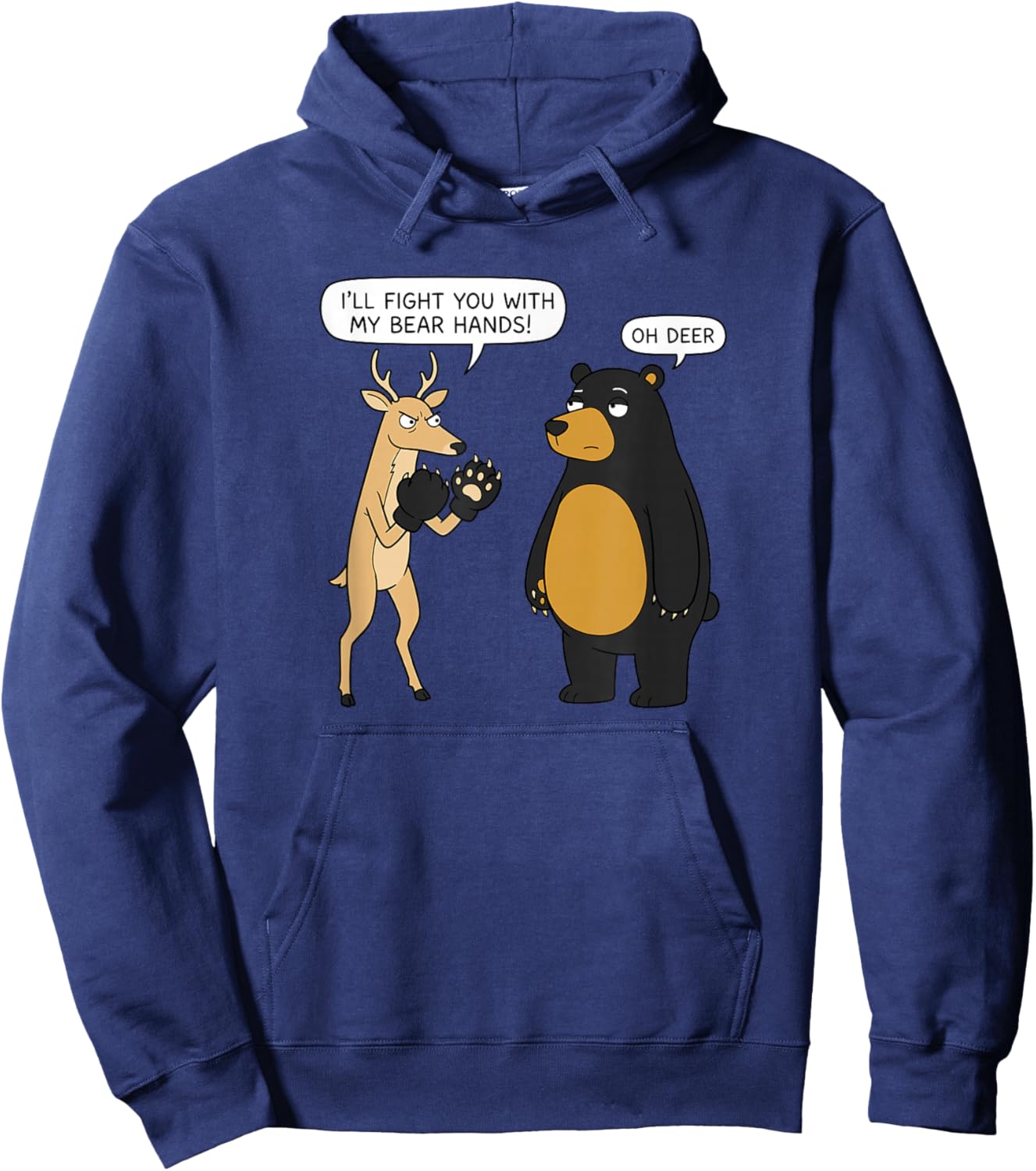 I’ll Fight You with My Bear Hands! Oh Deer Meme Hoodie - Hoodie | Navy