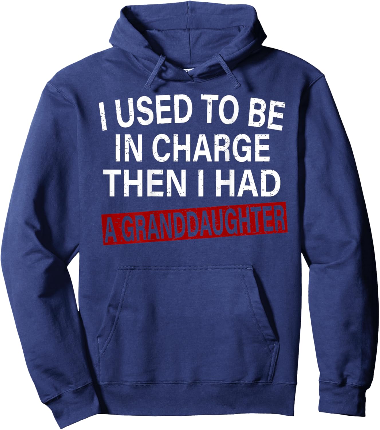 I Used to Be in Charge Then I Had A Granddaughter Hoodie - Hoodie | Navy