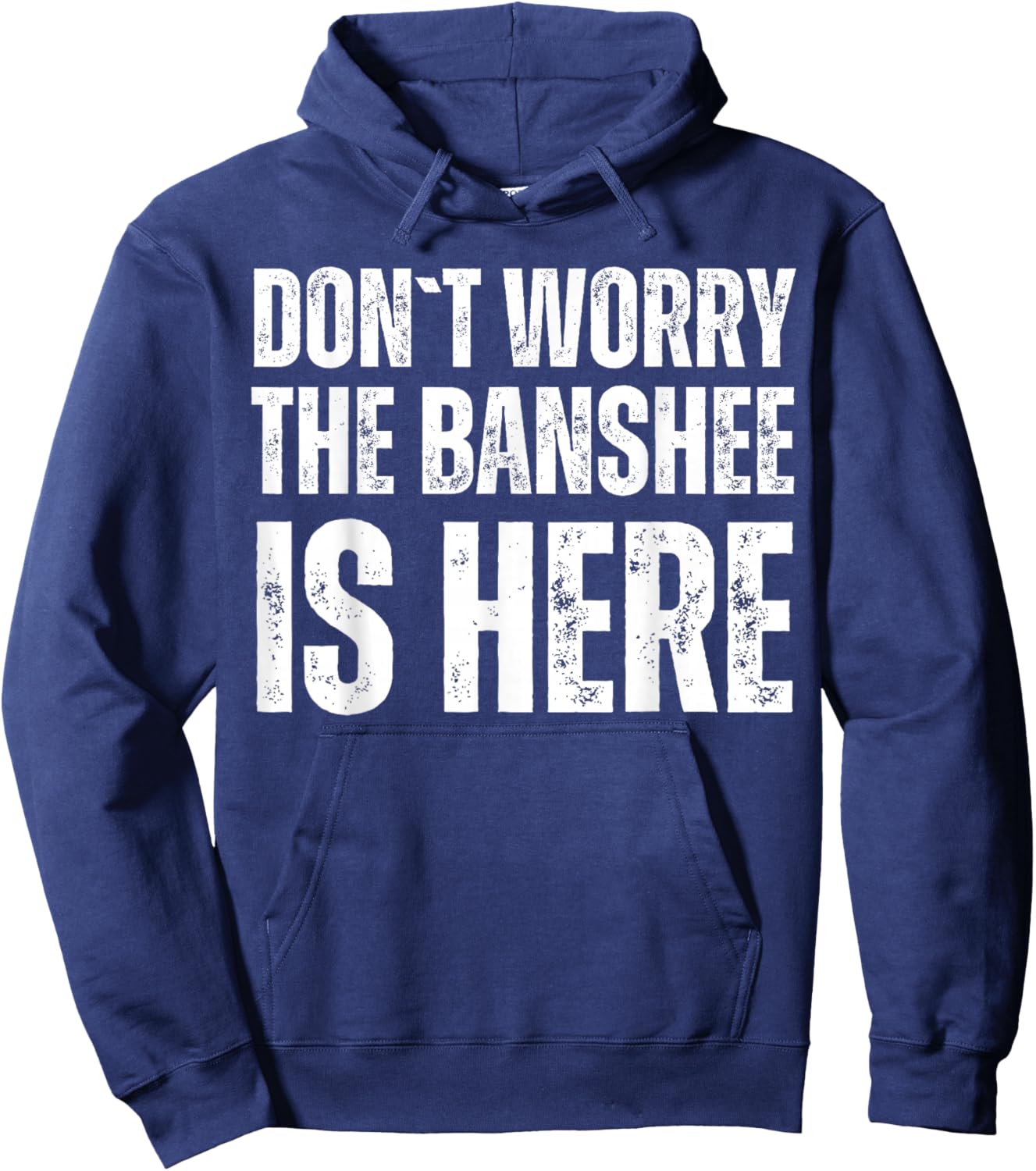 Dont Worry The Banshee Is Here Hoodie - Hoodie | Navy