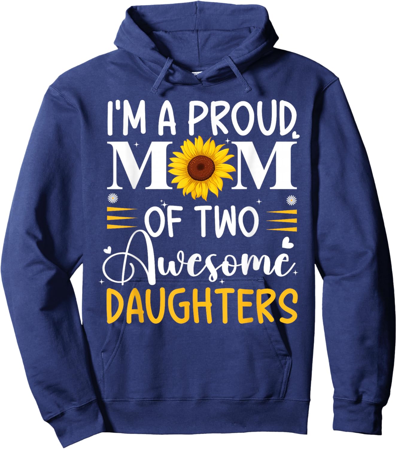 I'm a proud mom of two awesome daughters mother's day women Hoodie - Hoodie | Navy