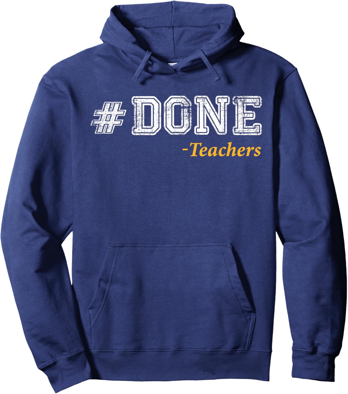 Done Teacher Funny End of Year Teacher Last Day of School Hoodie - Hoodie | Navy