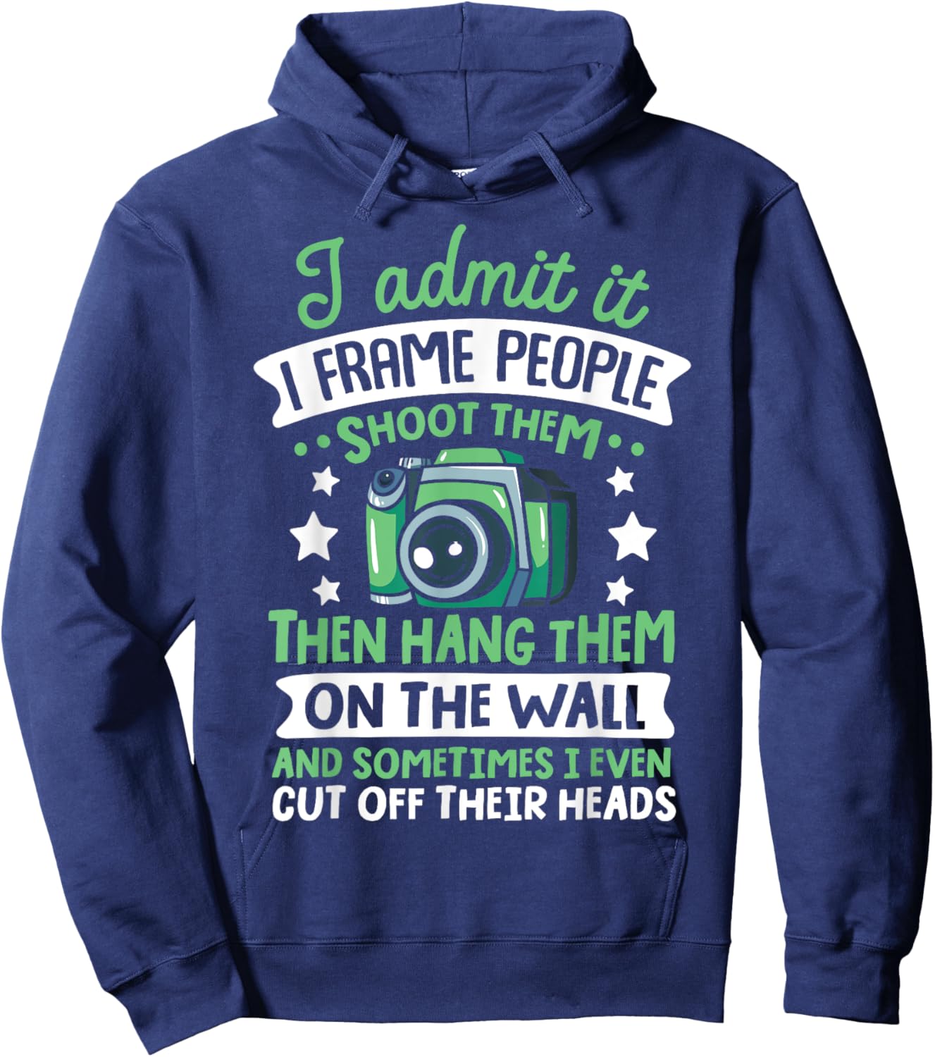 I admit it frame people shoot them hang them Hoodie - Hoodie | Navy