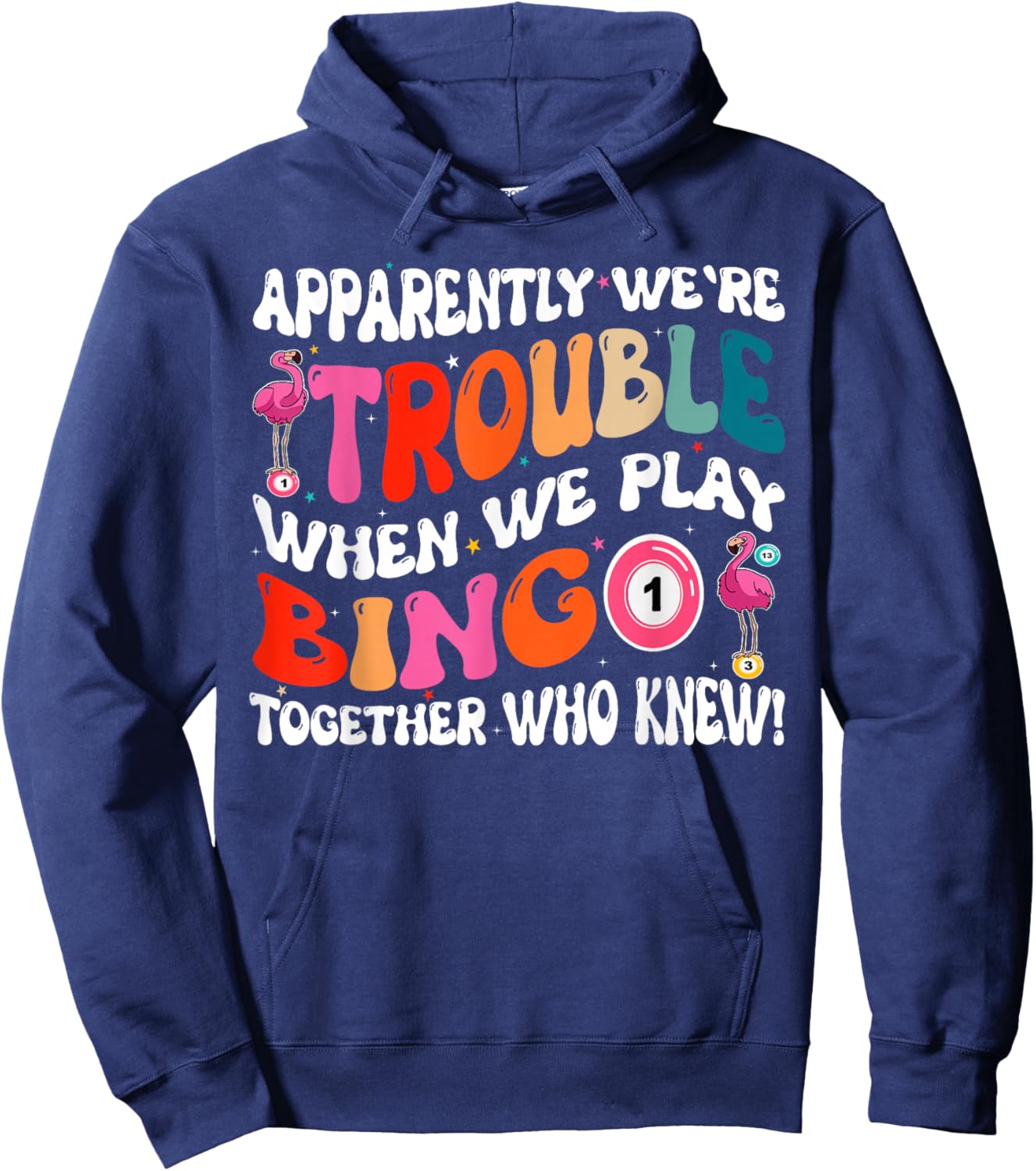 Apparently We're Trouble When We Play Bingo Together Hoodie - Hoodie | Navy