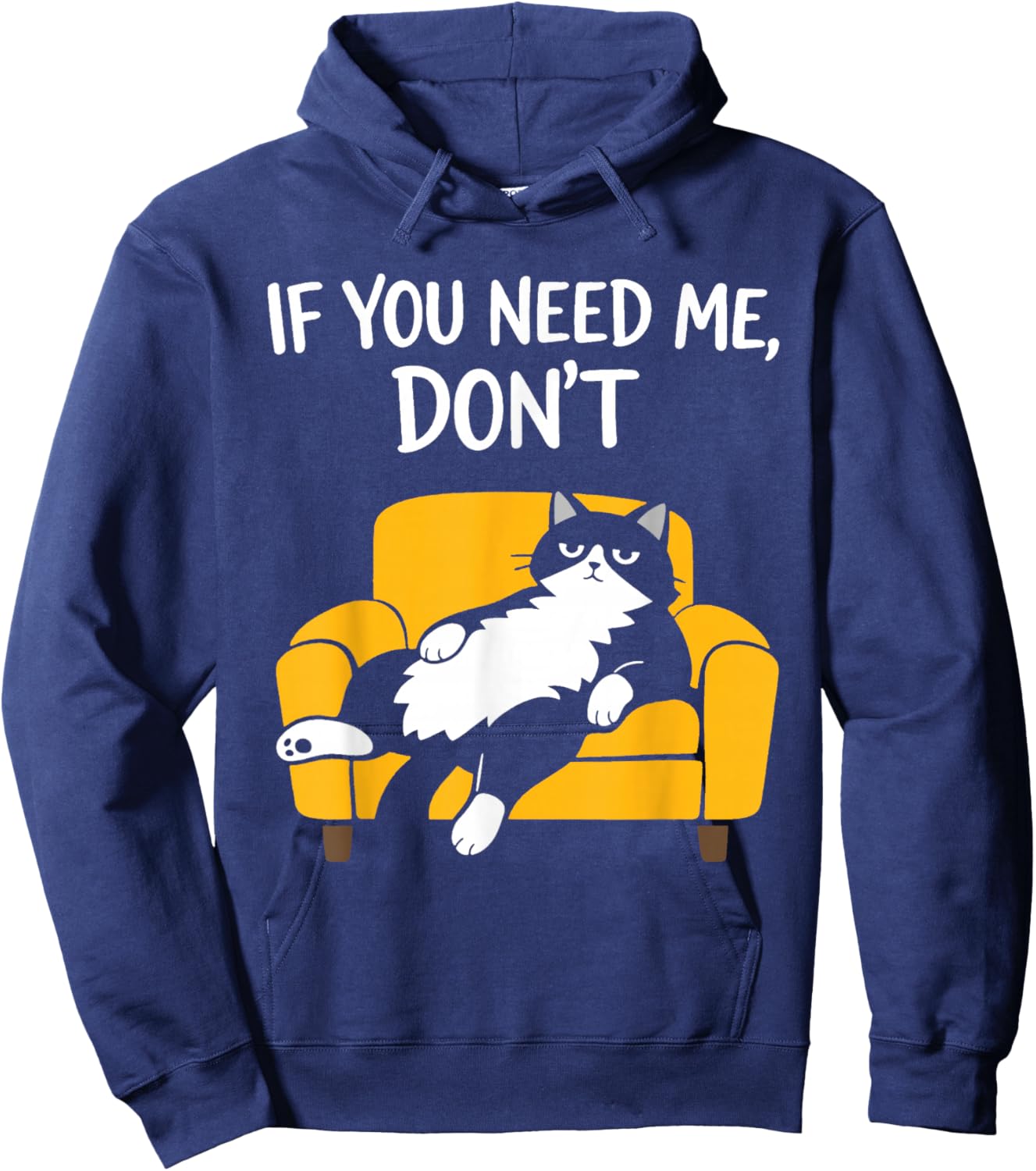 Funny Black Cat Sarcastic Humor Lazy If You Need Me Don't Hoodie - Hoodie | Navy