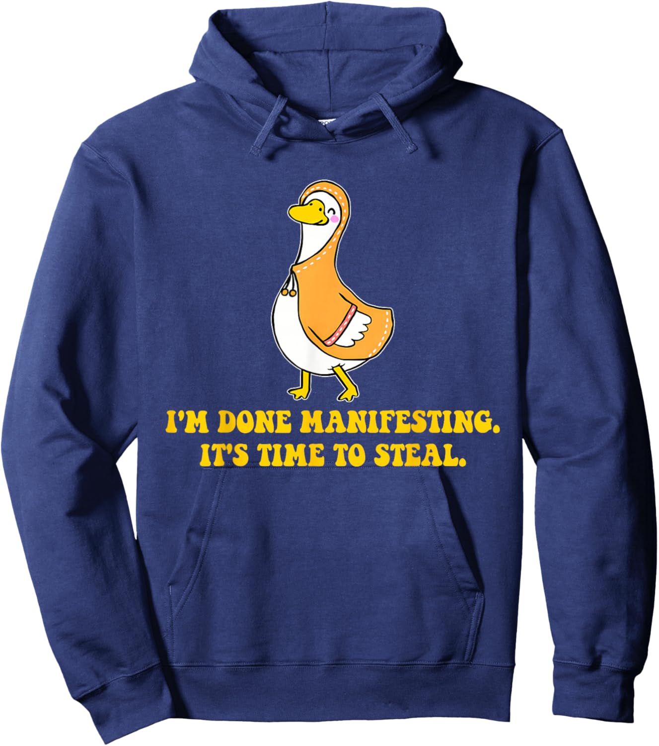 I'm Done Manifesting It's Time to Steal Funny Design Hoodie - Hoodie | Navy