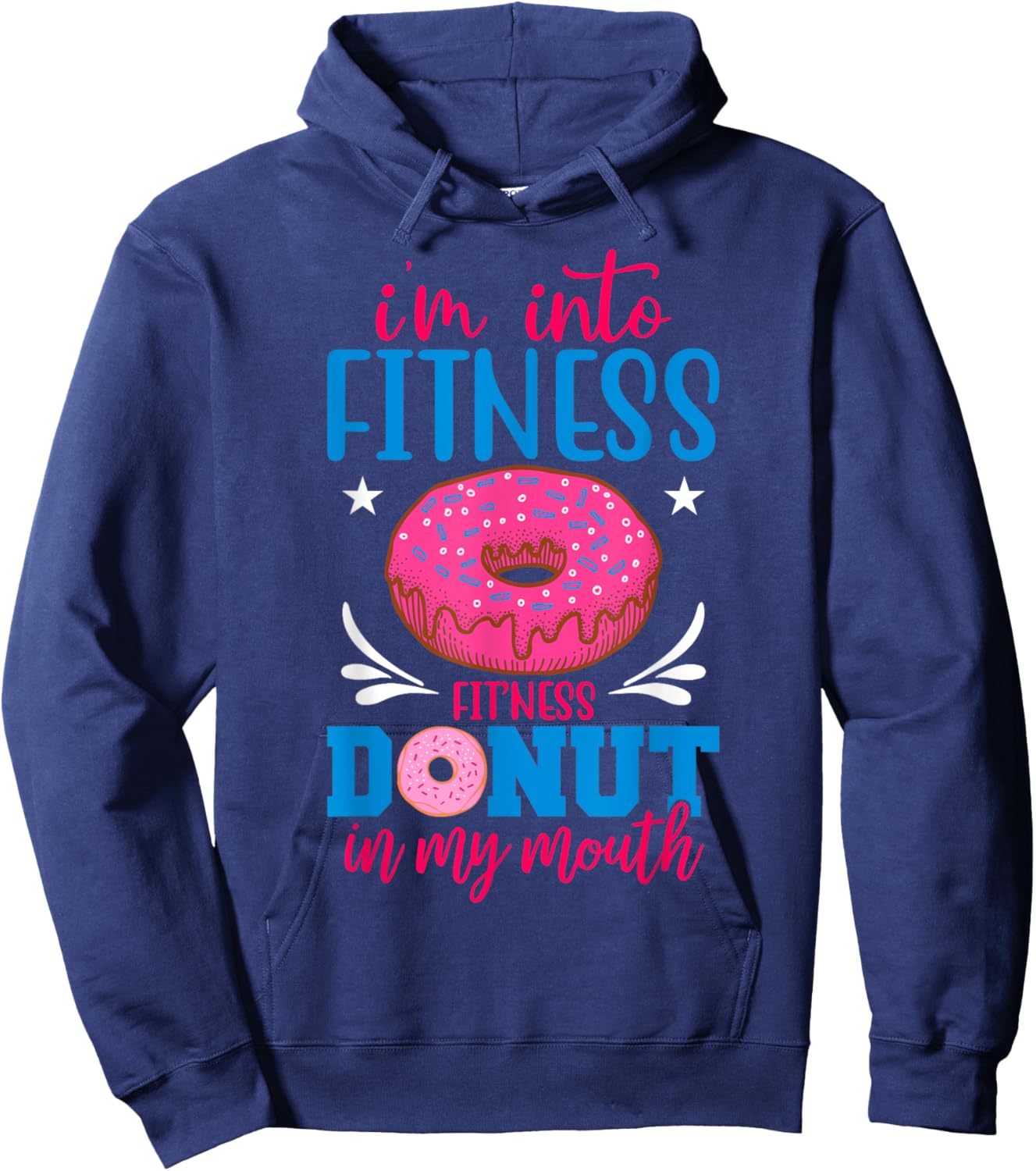 I'm into Fitness Donut in My Mouth Funny Gym Workout Lover Hoodie - Hoodie | Navy