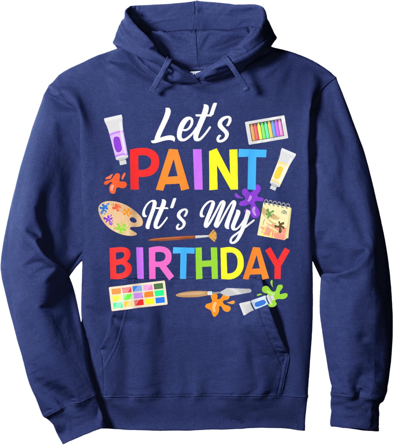 Let's Paint It's My Birthday Painting Themed Party Hoodie - Hoodie | Navy