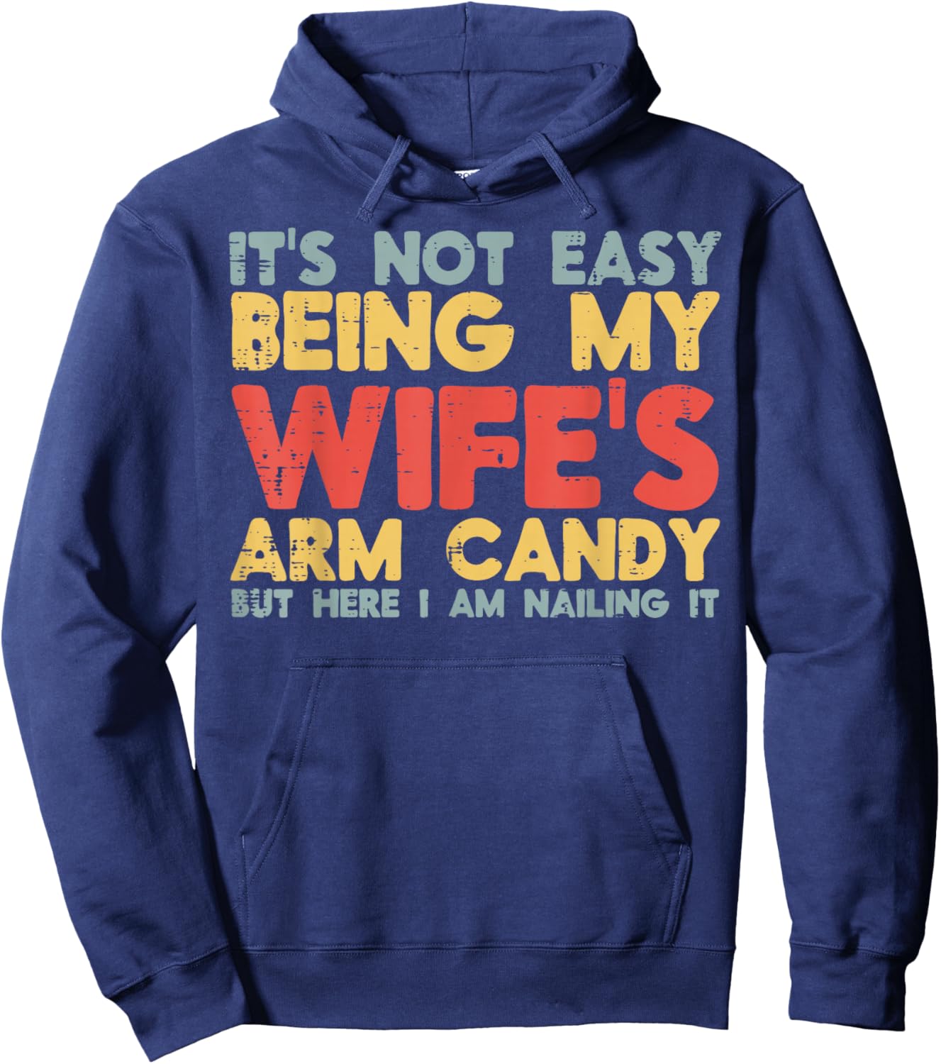 Not Easy Being My Wifes Arm Candy Funny Saying Husband Men Hoodie - Hoodie | Navy