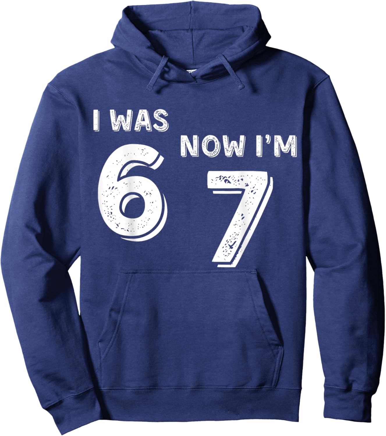 I Was 6 Now I'm 7 Funny Meme 67 Seven Birthday Boy Hoodie - Hoodie | Navy