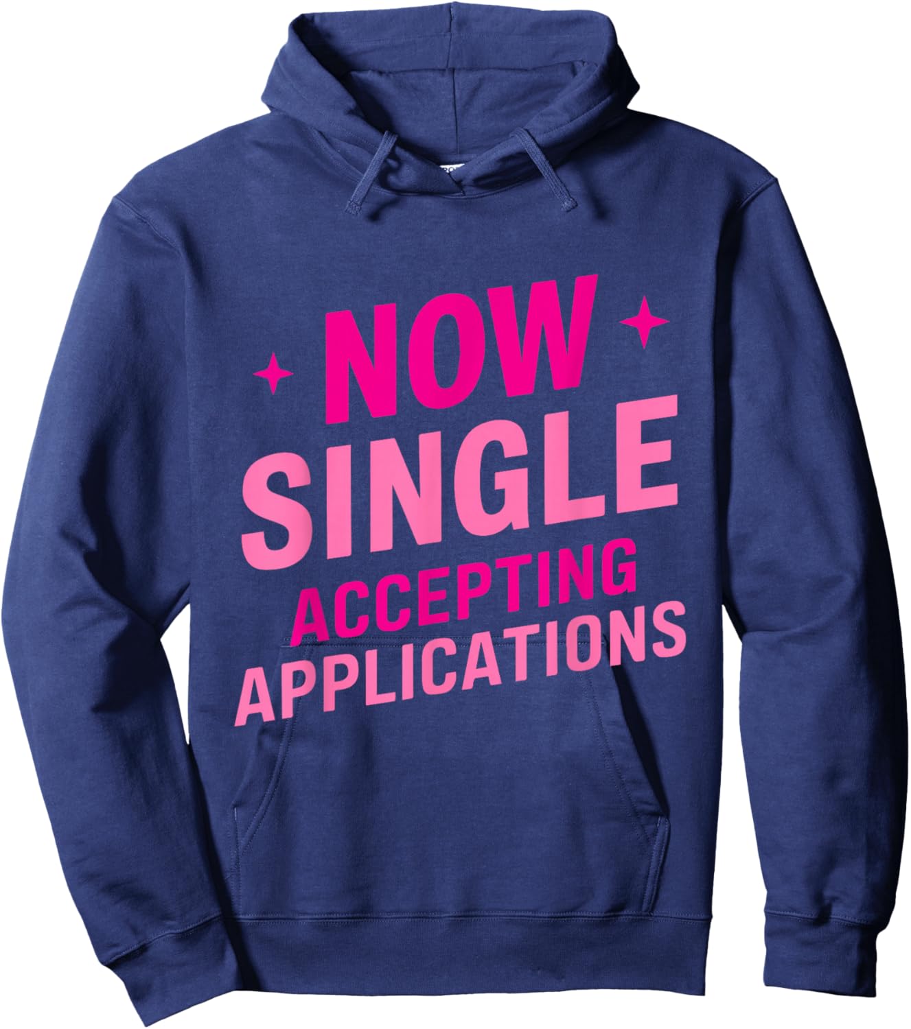 Now Single Accepting Applications Single Dating Hoodie - Hoodie | Navy