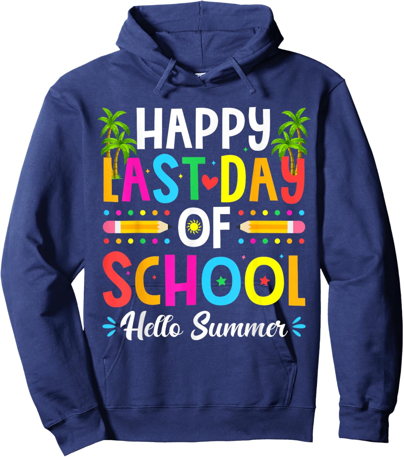 Happy Last Day of School Hello Summer Teacher Student Hoodie - Hoodie | Navy