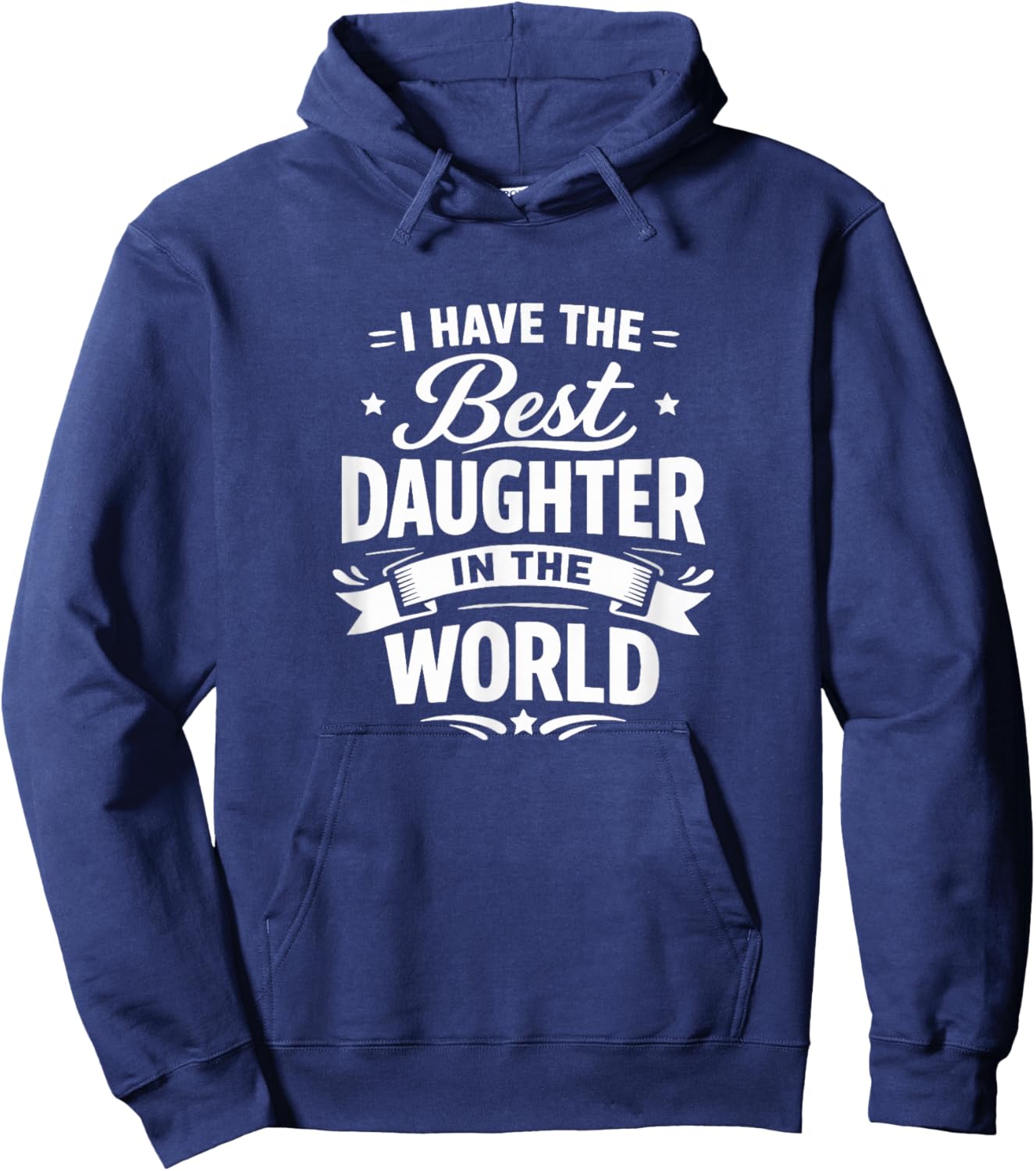 I Have The Best Daughter in The World Hoodie - Hoodie | Navy