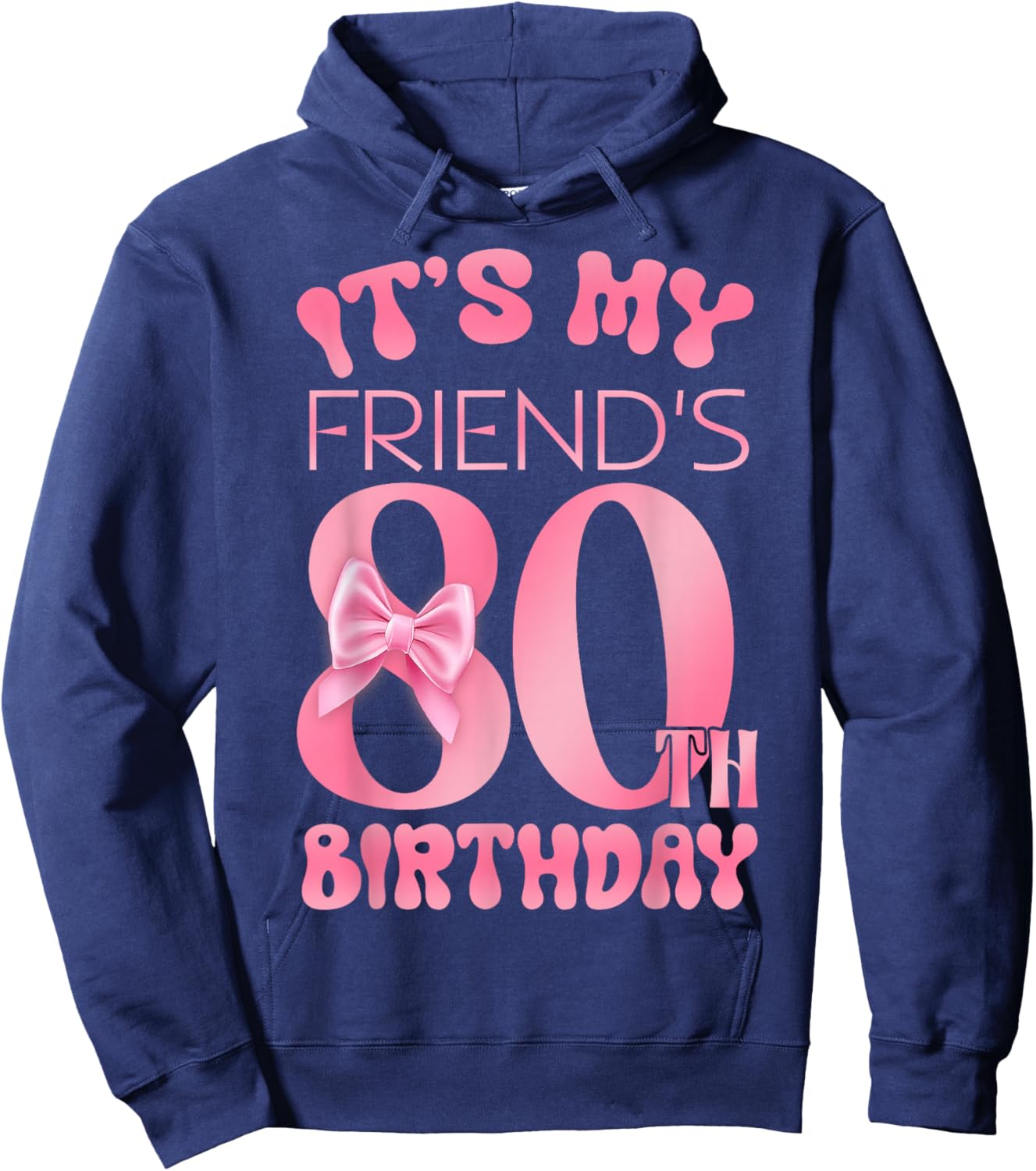 It's My Friend's 80th Birthday Girl Pink Party Themes Hoodie - Hoodie | Navy