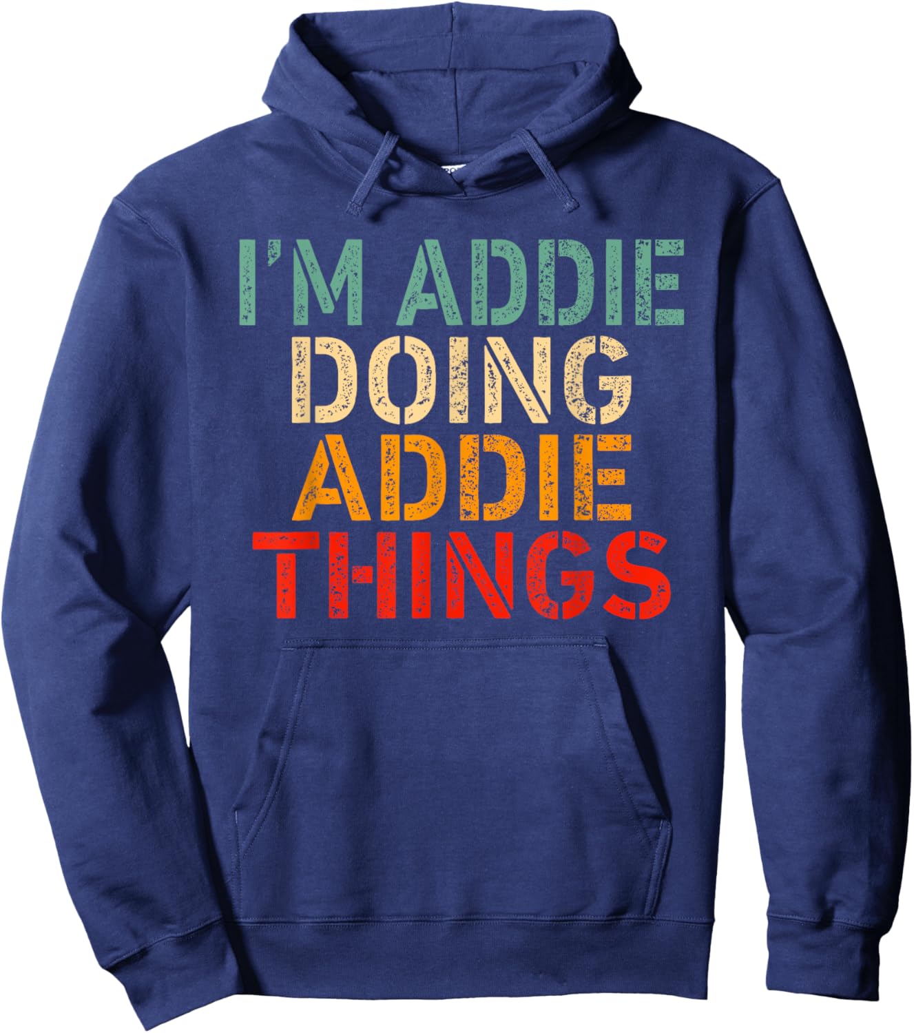 I'm Addie Doing Addie Things Funny Saying Birthday Christmas Hoodie - Hoodie | Navy
