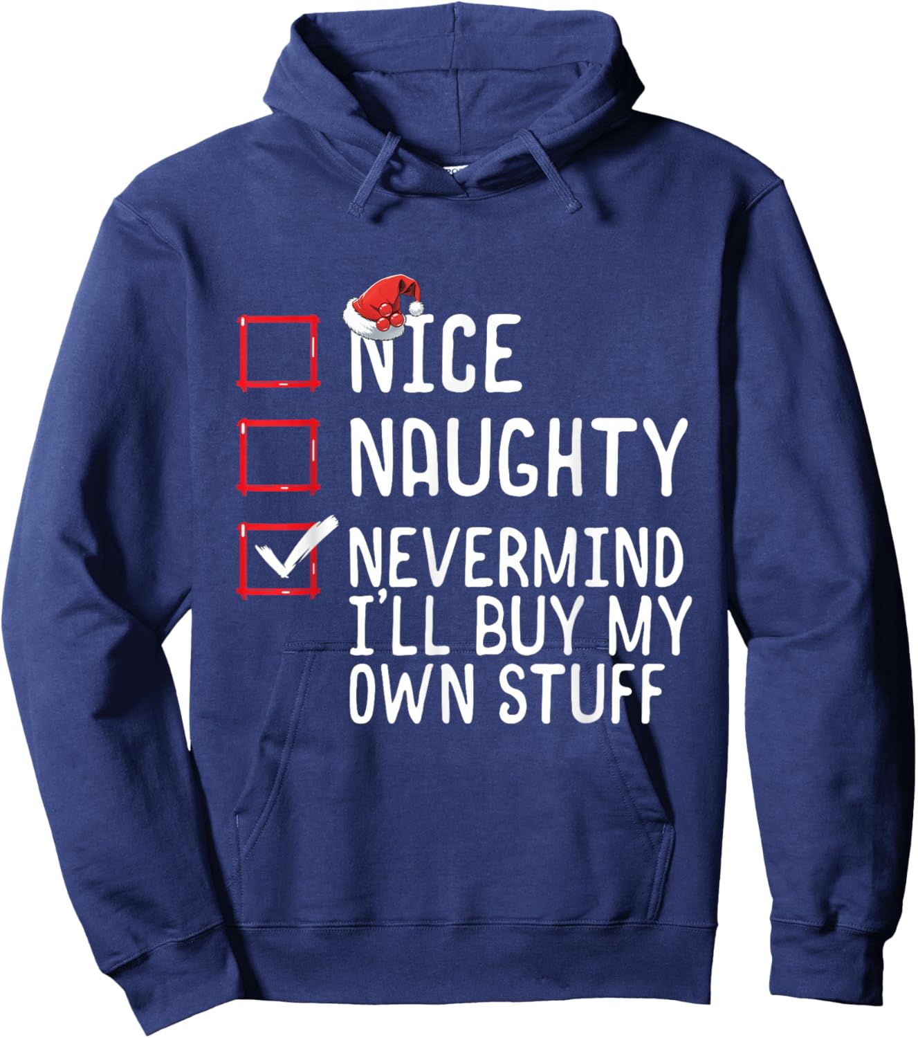 Christmas List Nice Naughty Never Mind I'll Buy My Own Stuff Hoodie - Hoodie | Navy