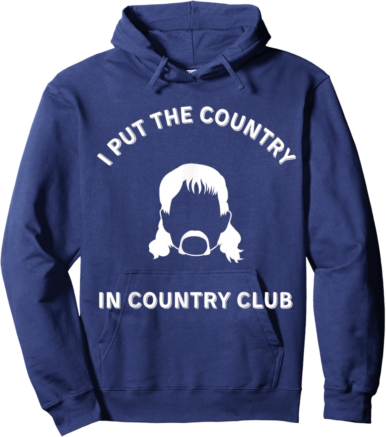 I Put the Country in Country Club - Funny Redneck Shirt Hoodie - Hoodie | Navy