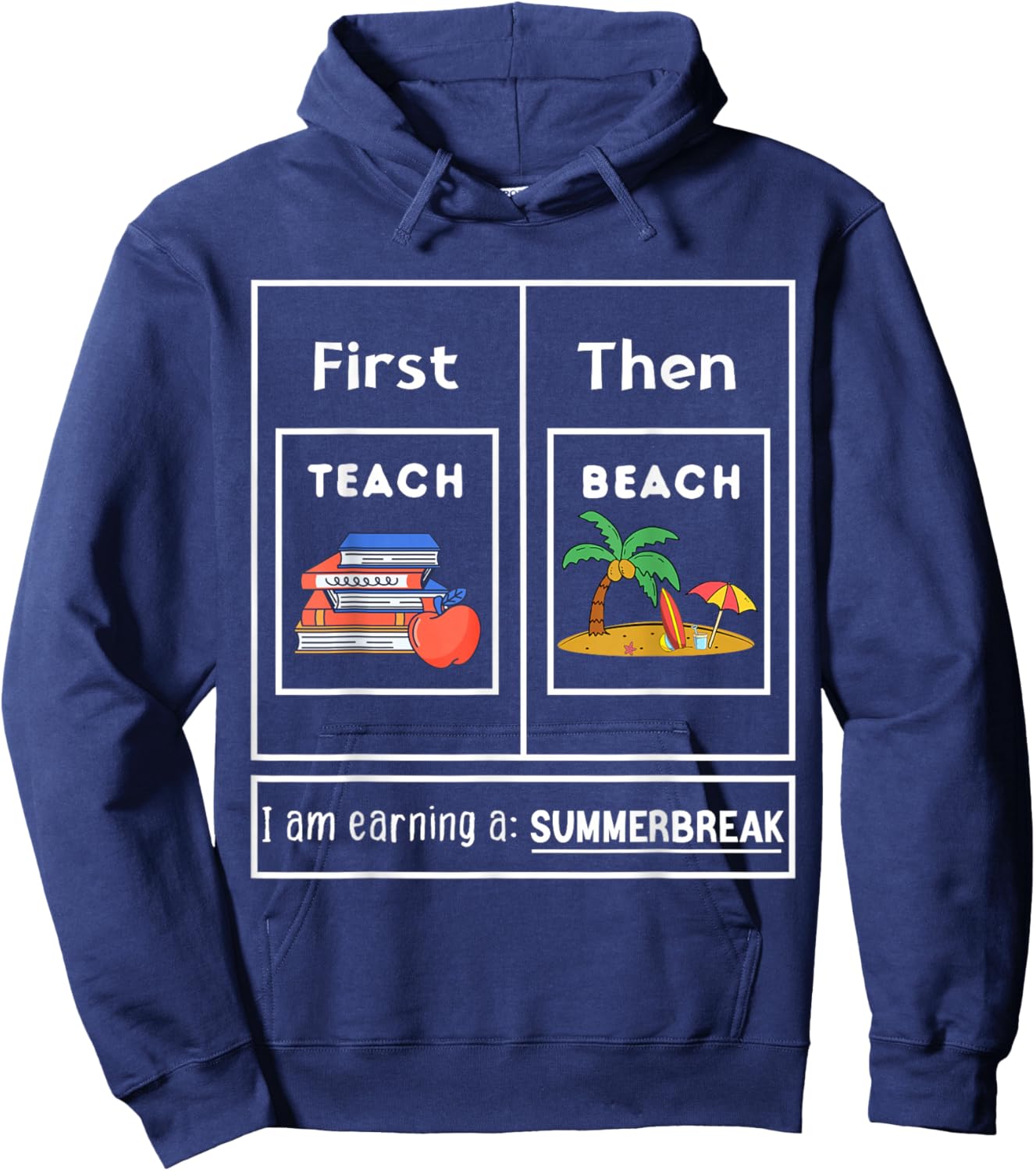 First Teach Then Beach I Am Earning A Summer Break Teachers Women Kids Hoodie - Hoodie | Navy