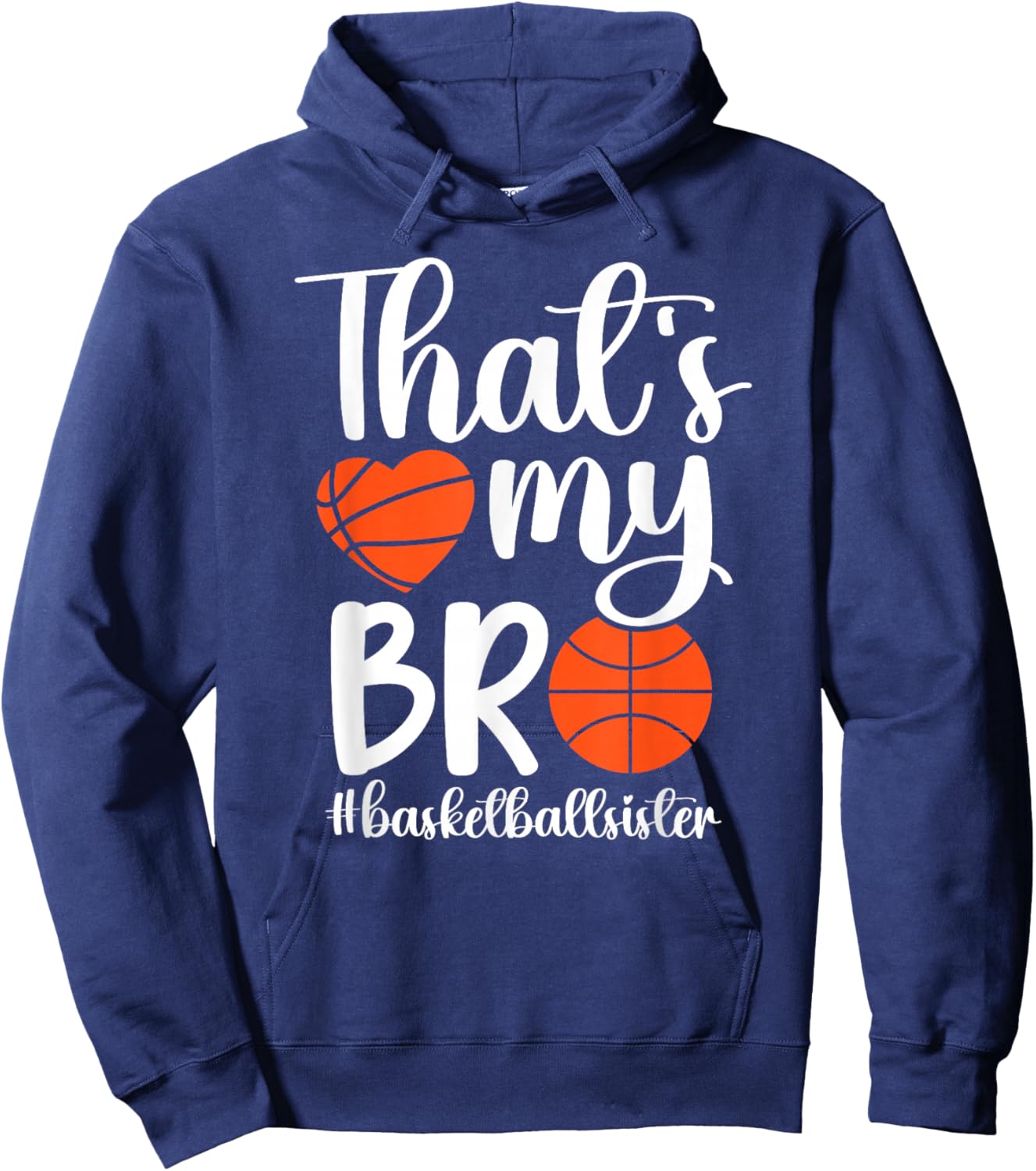 That's My Bro Basketball Sister Of A Basketball Player Hoodie - Hoodie | Navy
