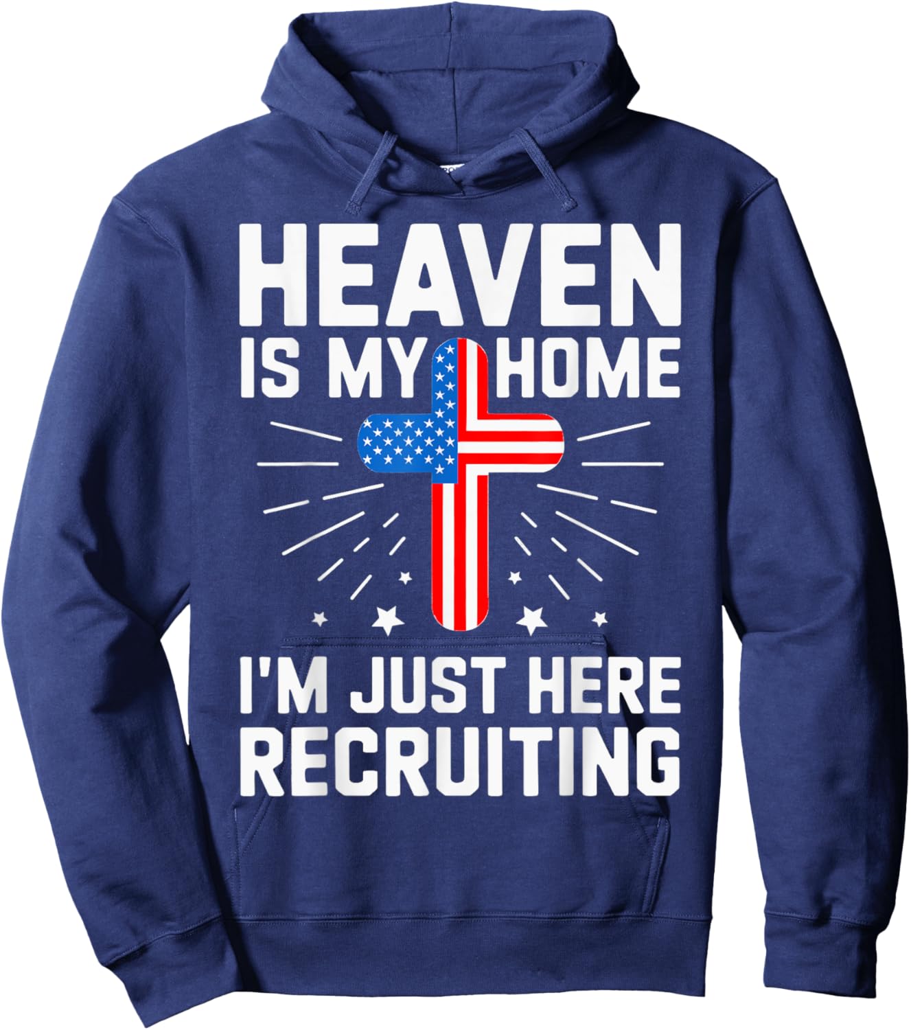 USA Flag Heaven Is My Home I'm Just Here Recruiting Hoodie - Hoodie | Navy