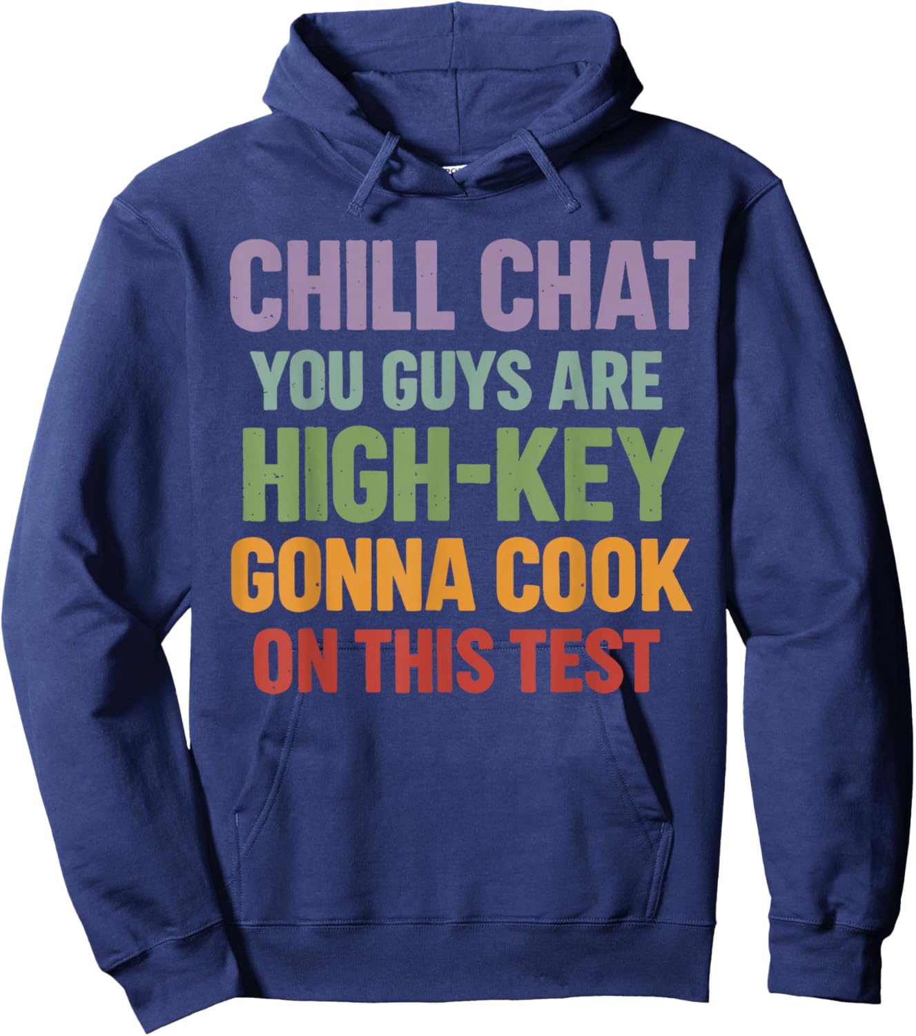 Chill Chat You Guys are High Key Gon' Cook On This Test Hoodie - Hoodie | Navy