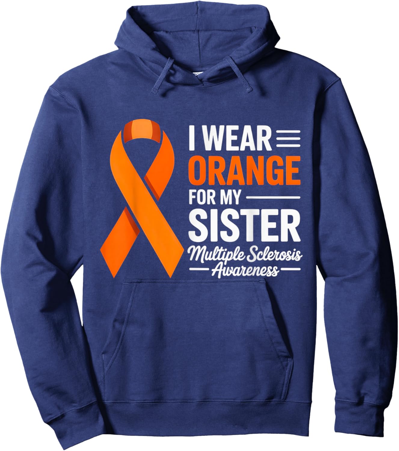 I Wear Orange for My Sister Multiple Sclerosis Awareness MS Hoodie - Hoodie | Navy