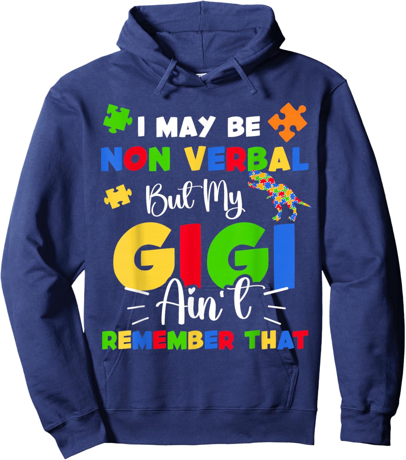 I May Be Non Verbal But My Gigi Ain't Remember That Autism Hoodie - Hoodie | Navy