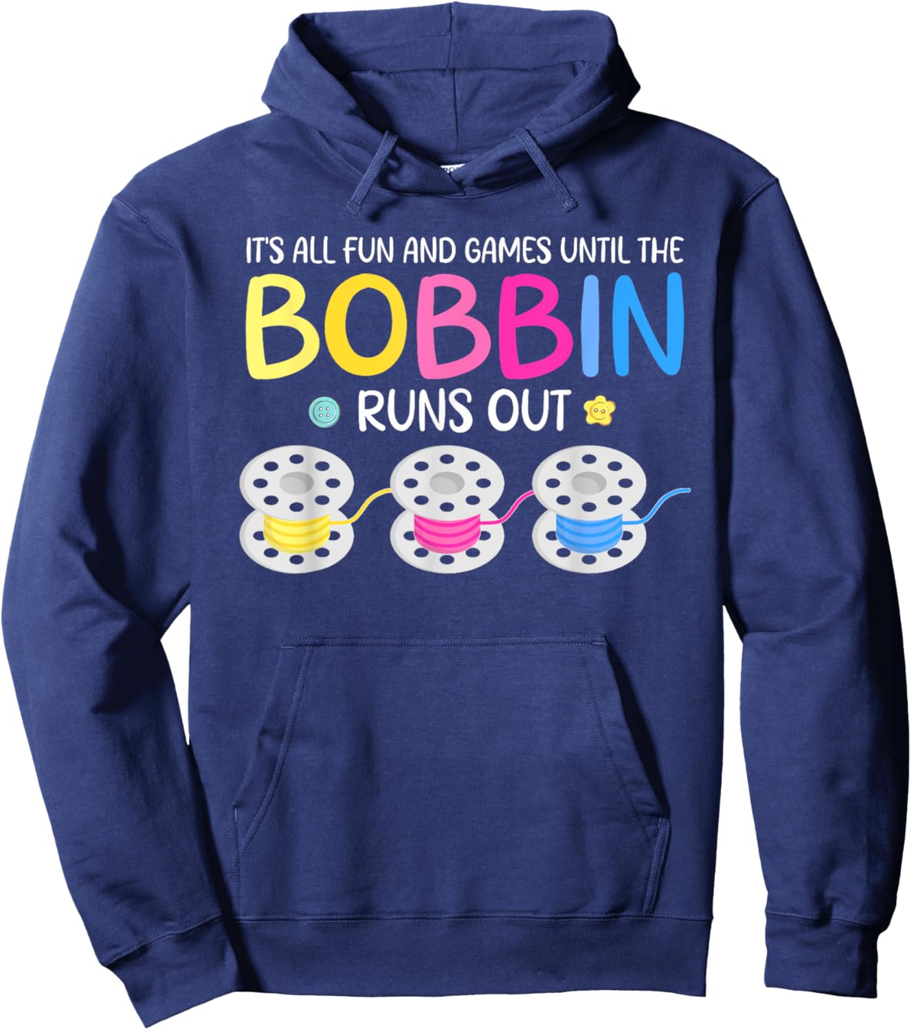 It's All Fun And Games Until The Bobbin Runs Out Hoodie - Hoodie | Navy