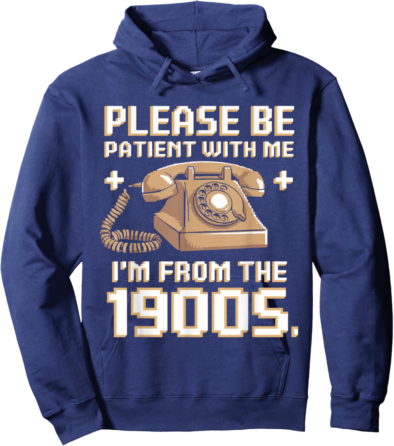 Please Be Patient With Me I'm From The 1900s Vintage Funny Hoodie - Hoodie | Navy