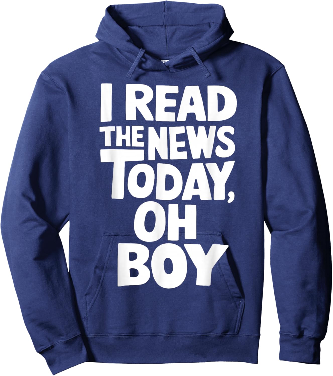 I've read the news Today Oh Boy Funny Hoodie - Hoodie | Navy