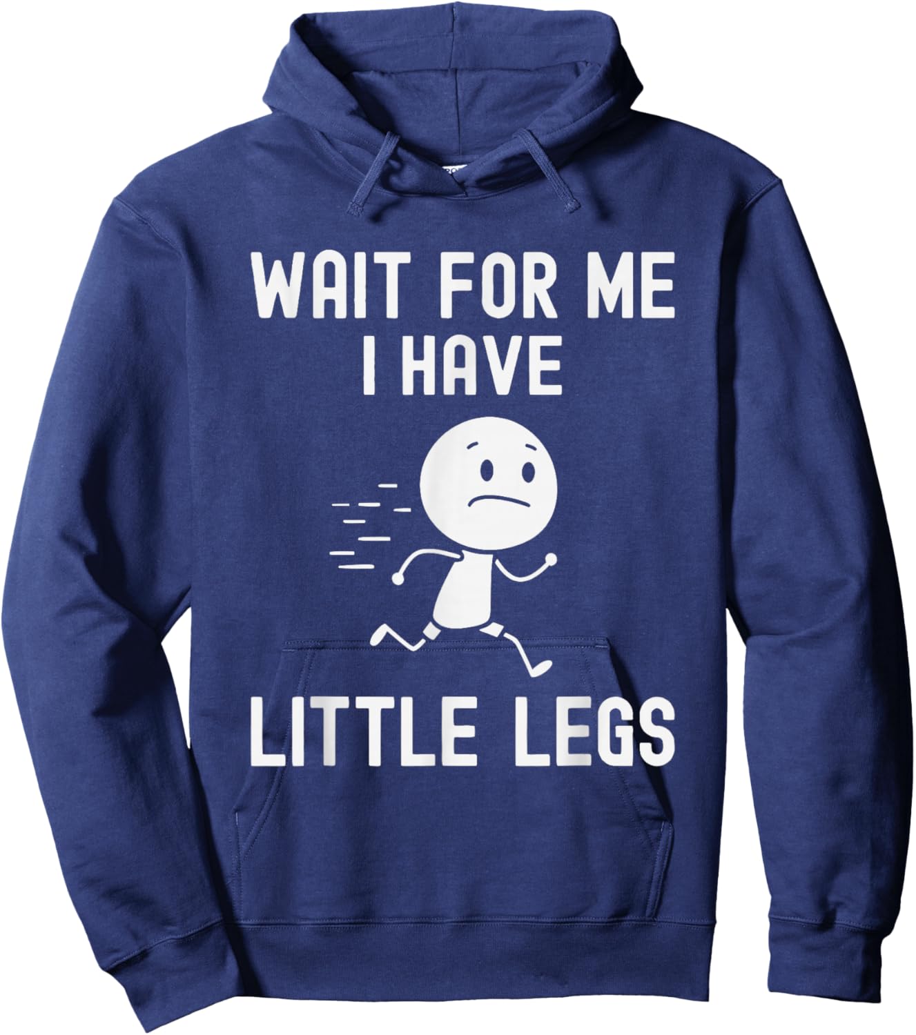 Funny Short Legs Jokes Memes Wait for Me, I Have Little Legs Hoodie - Hoodie | Navy