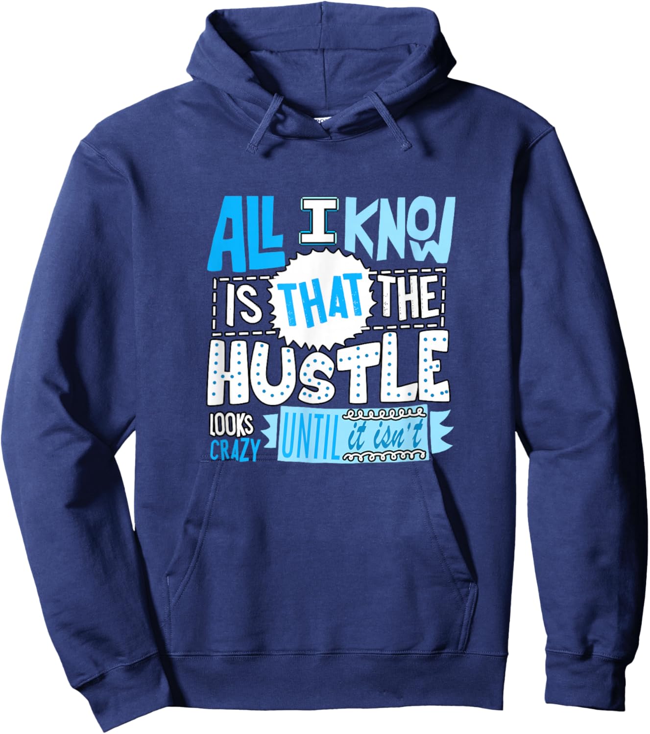 Blue Color The Hustle Looks Crazy Blue Graphic Hoodie - Hoodie | Navy
