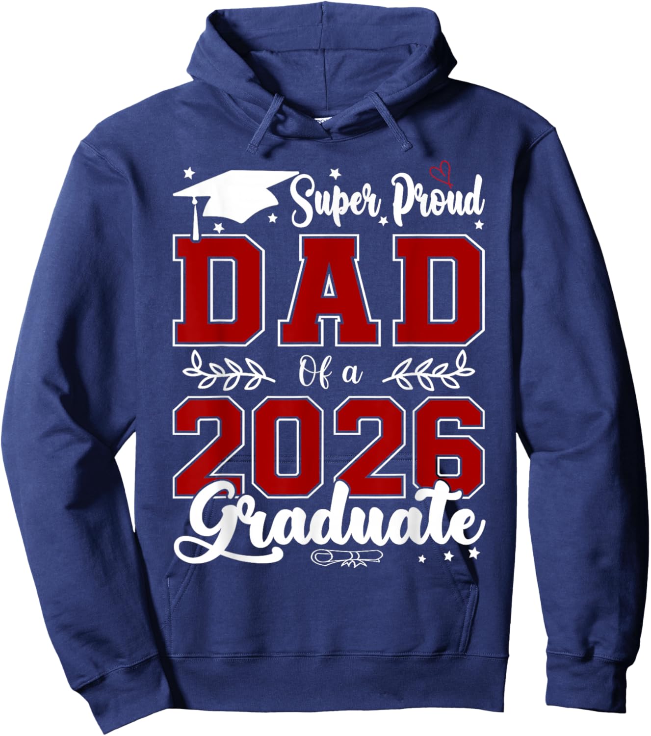 Super Proud Dad of A 2026 Graduate for Graduation Hoodie - Hoodie | Navy