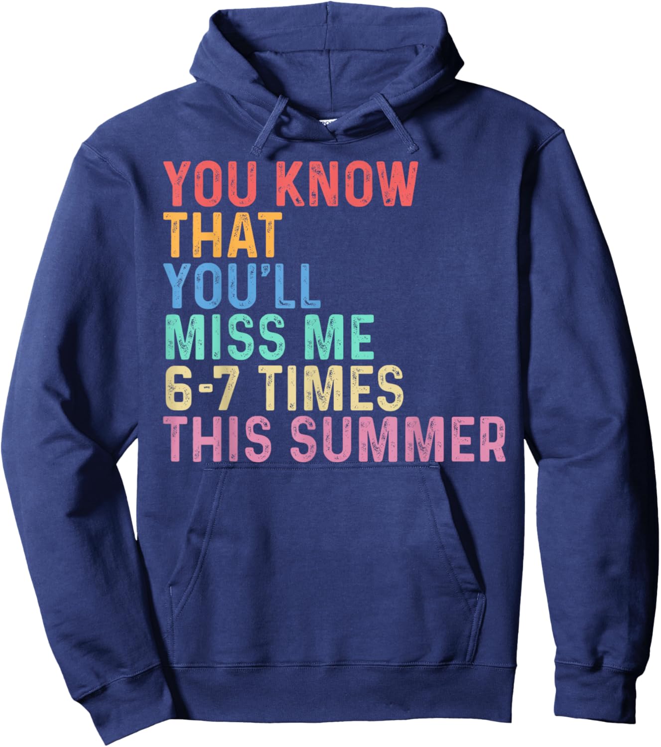 You Know that You'll Miss Me 6-7 Times This Summer Last Day Hoodie - Hoodie | Navy