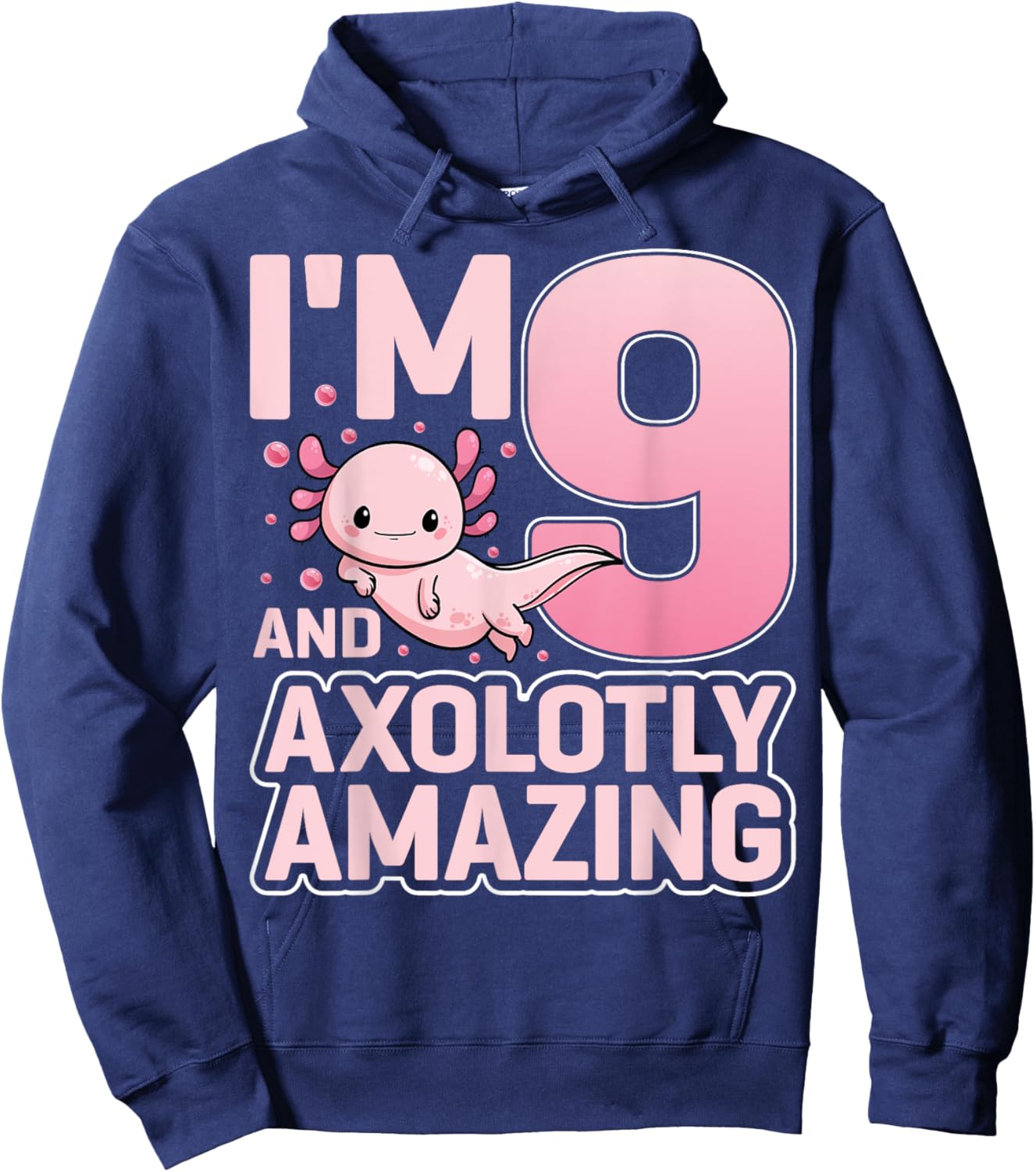I'm 9 And Axolotly Amazing Cute Axolotl 9th Birthday Hoodie - Hoodie | Navy
