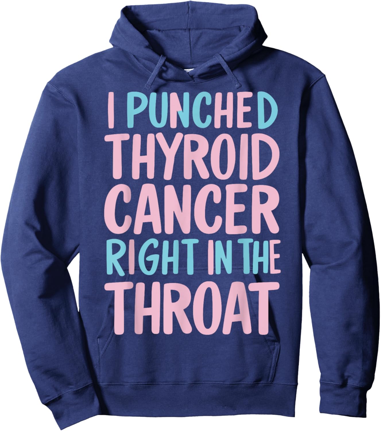 I Punched Thyroid Cancer In The Throat Hoodie - Hoodie | Navy