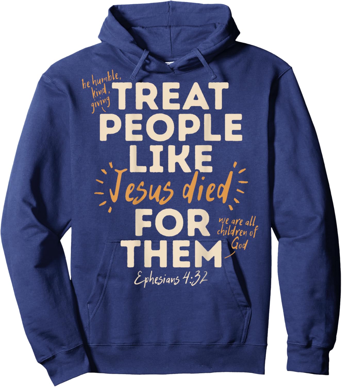 Treat People Like Jesus Died For Them, Ephesians 4:32 (Back) Hoodie - Hoodie | Navy
