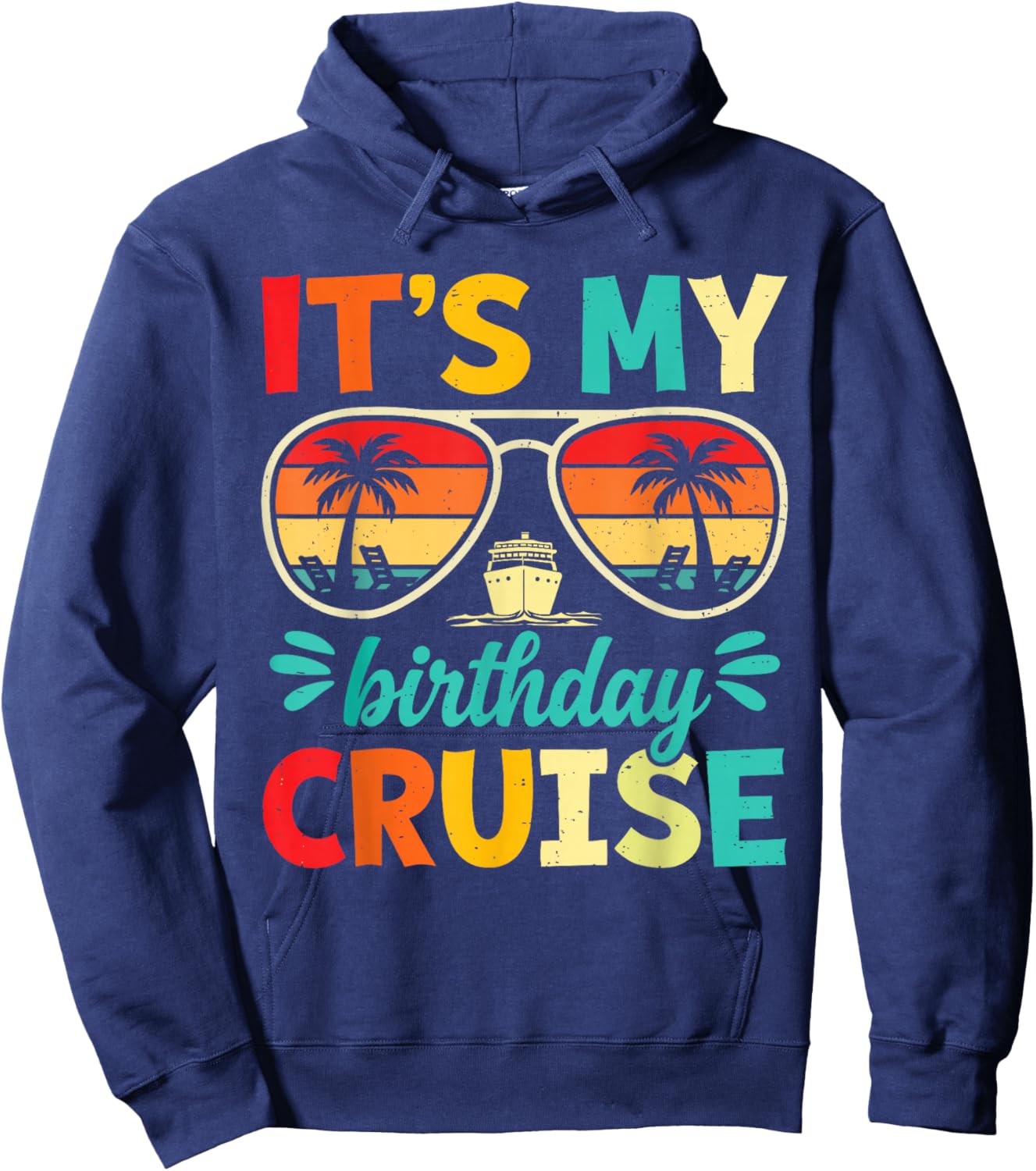 It’s My Birthday Cruise Funny Cruise Vacation Birthday Party Hoodie - Hoodie | Navy