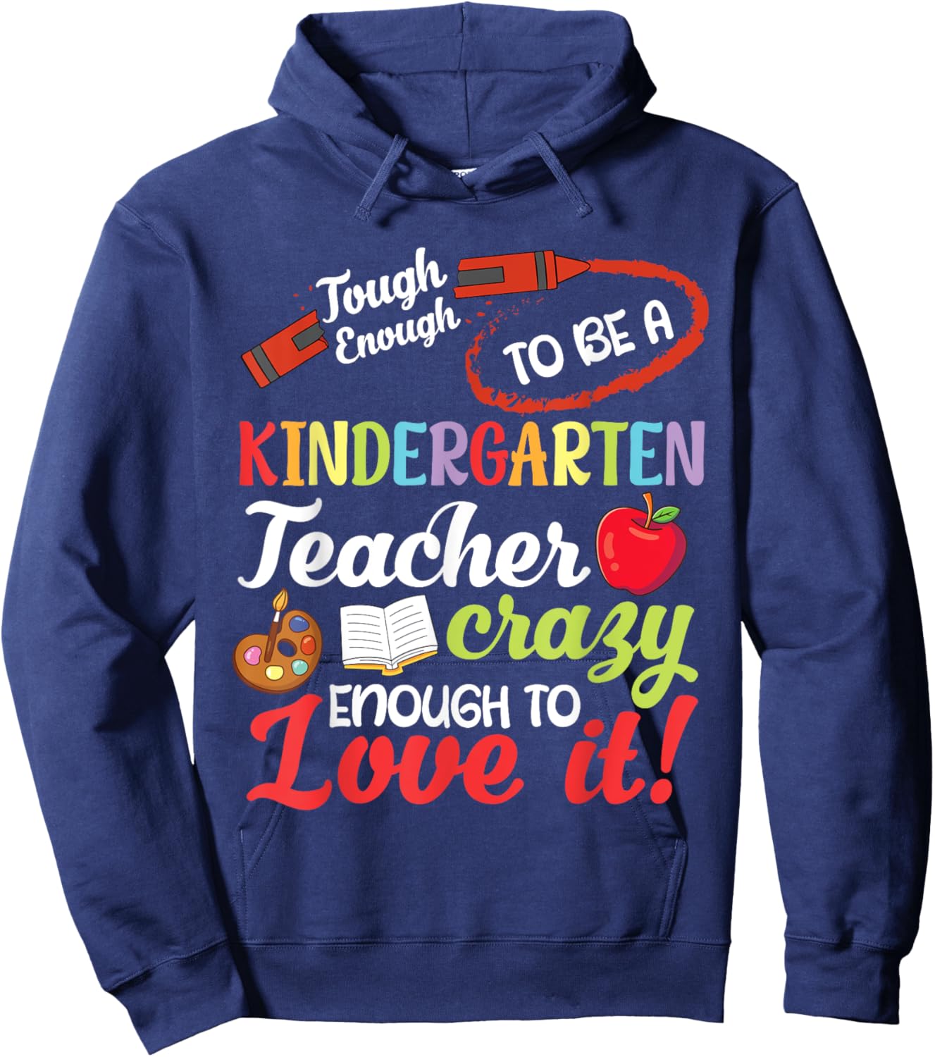 Tough To Be A Kindergarten Teacher Crazy Enough To Love It Hoodie - Hoodie | Navy