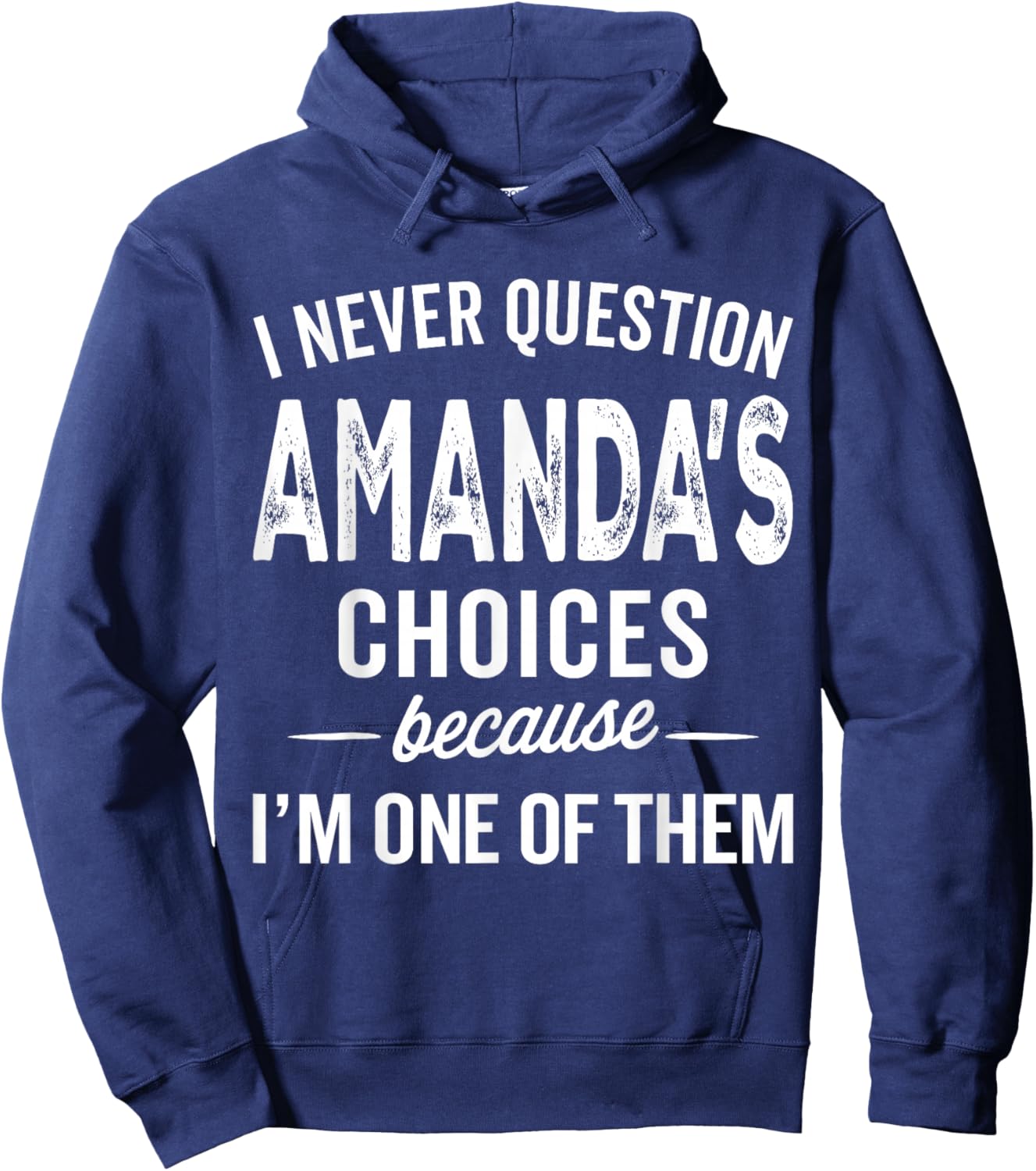 I Never Question Amanda’s Choices - Amanda Personalized Name Hoodie - Hoodie | Navy