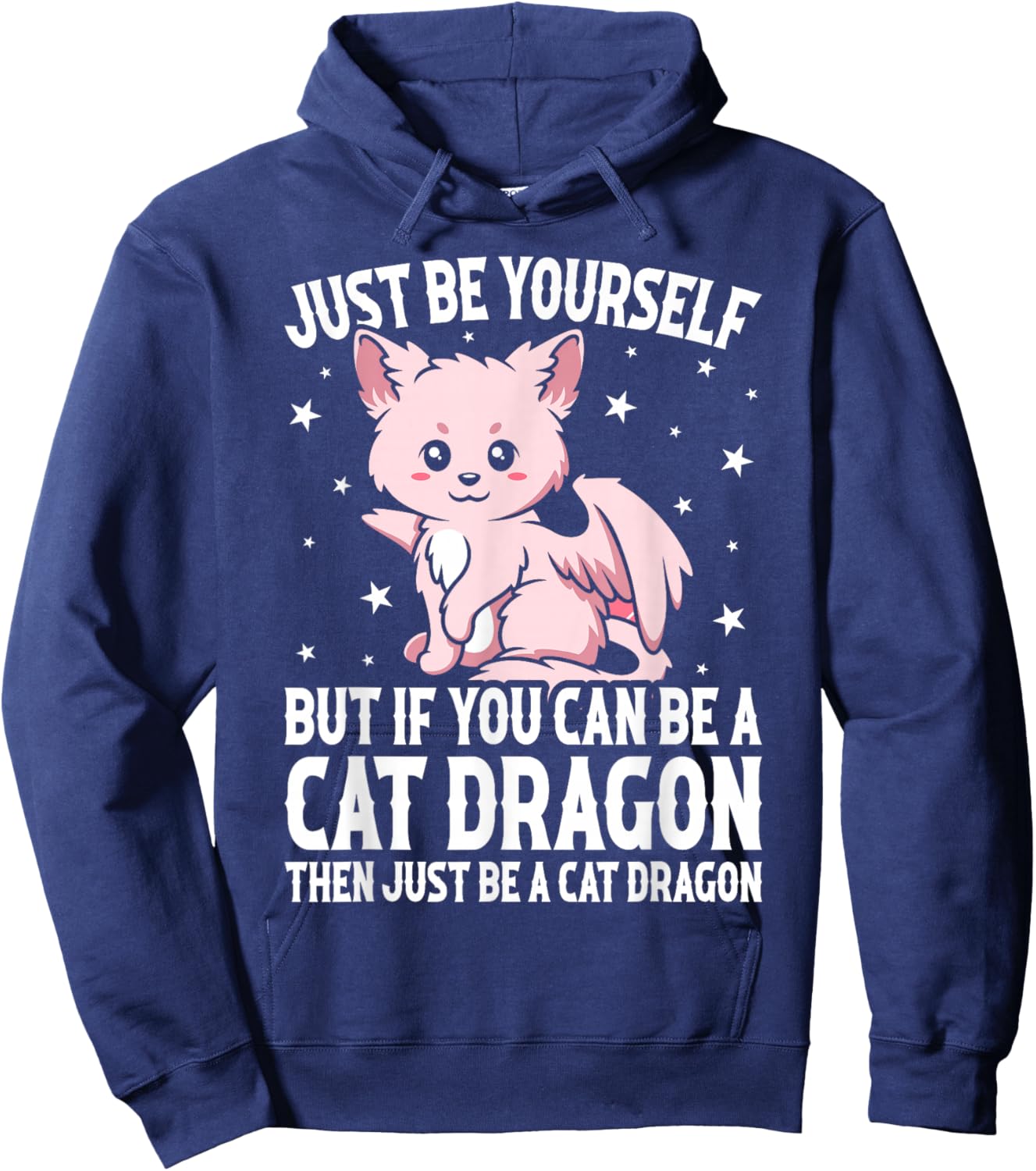 Just Be Yourself But If You Can Be A Cat Dragon Hoodie - Hoodie | Navy