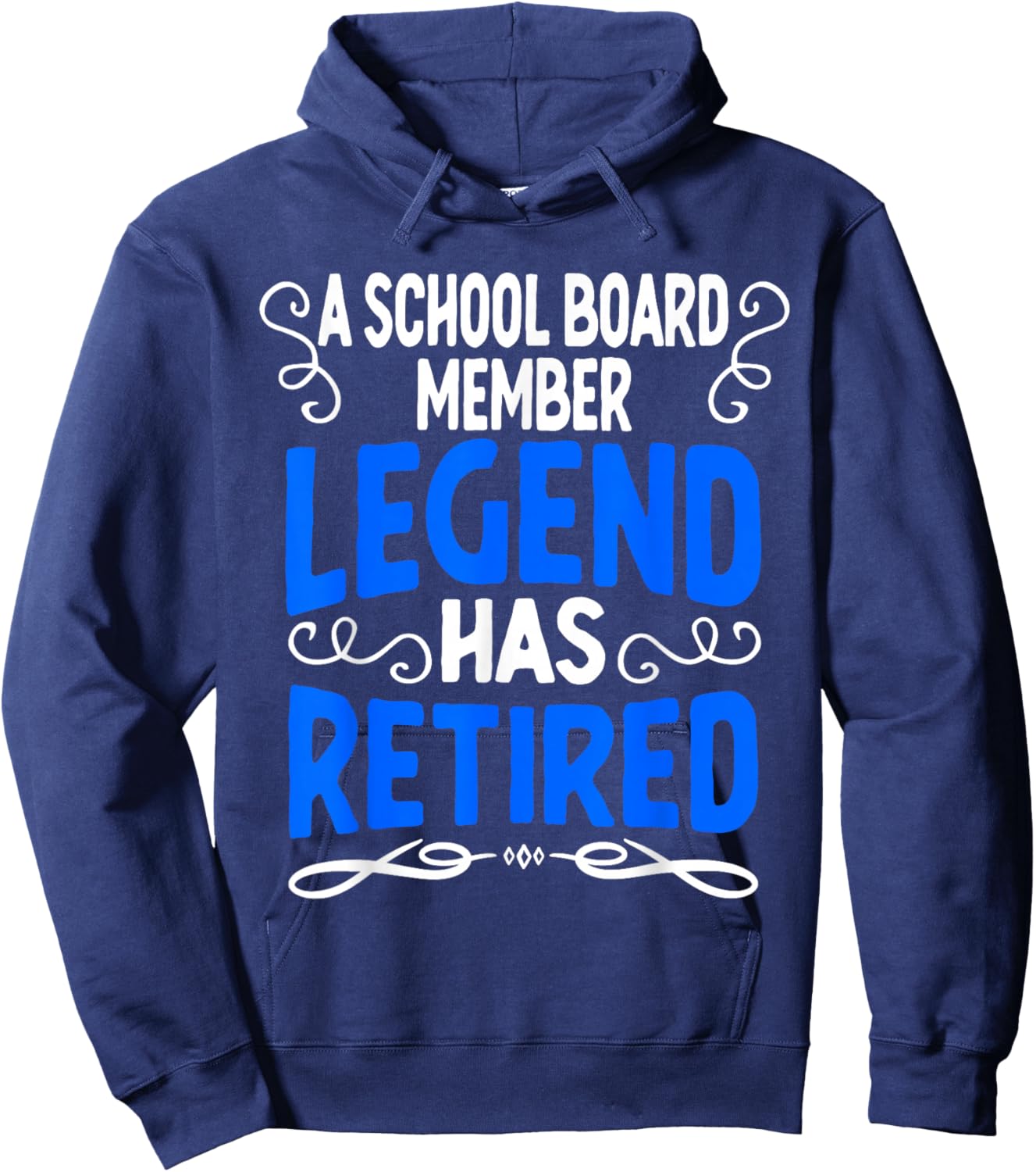 Retirement School Board Member Legend Has Retired Hoodie - Hoodie | Navy