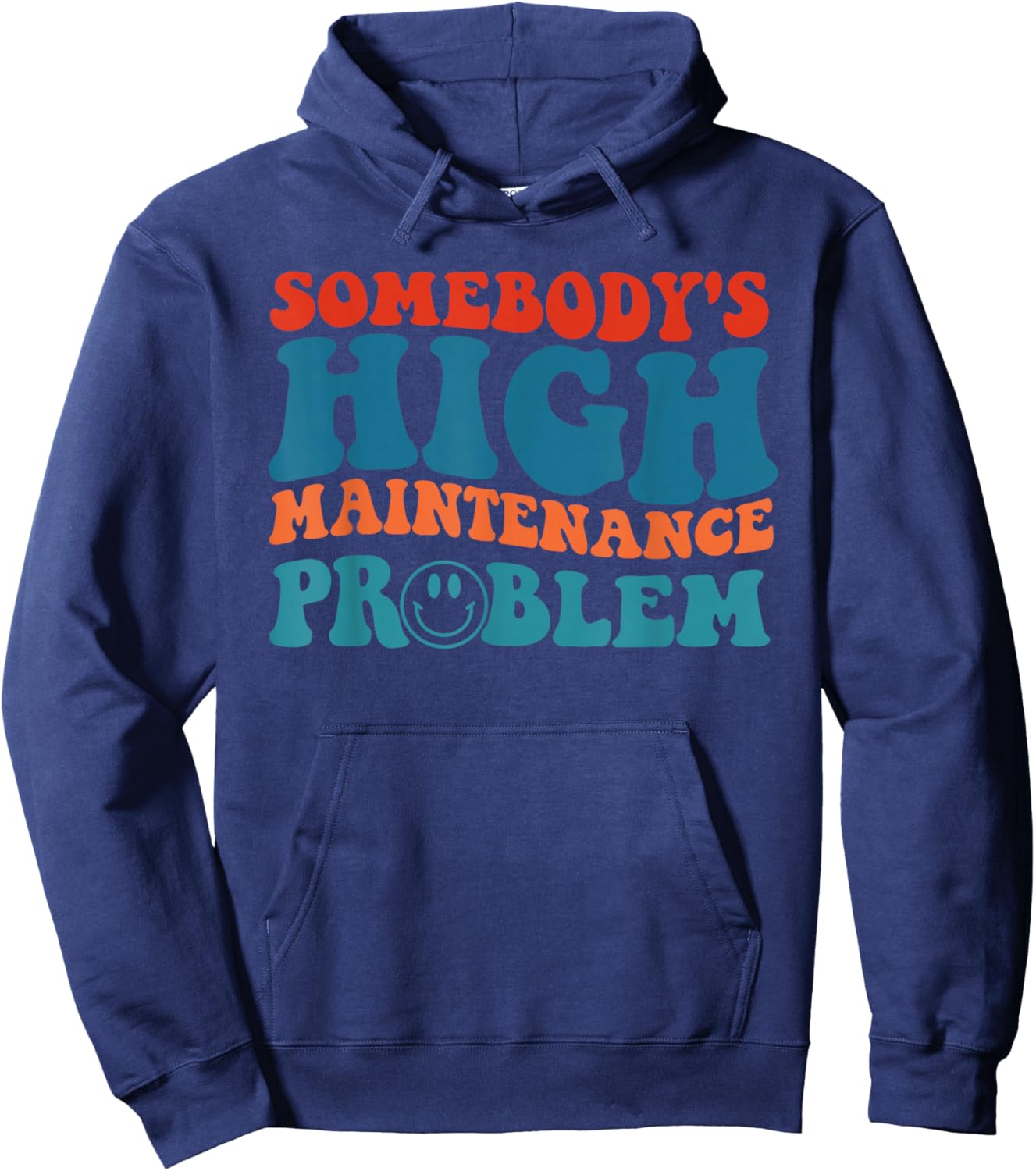 Somebody's High Maintenance Problem Apparel Hoodie - Hoodie | Navy