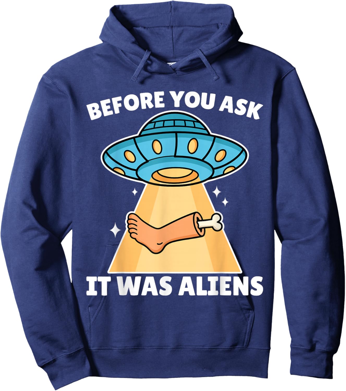 Before You Ask It was Aliens Leg Amputee Amputation UFO Hoodie - Hoodie | Navy