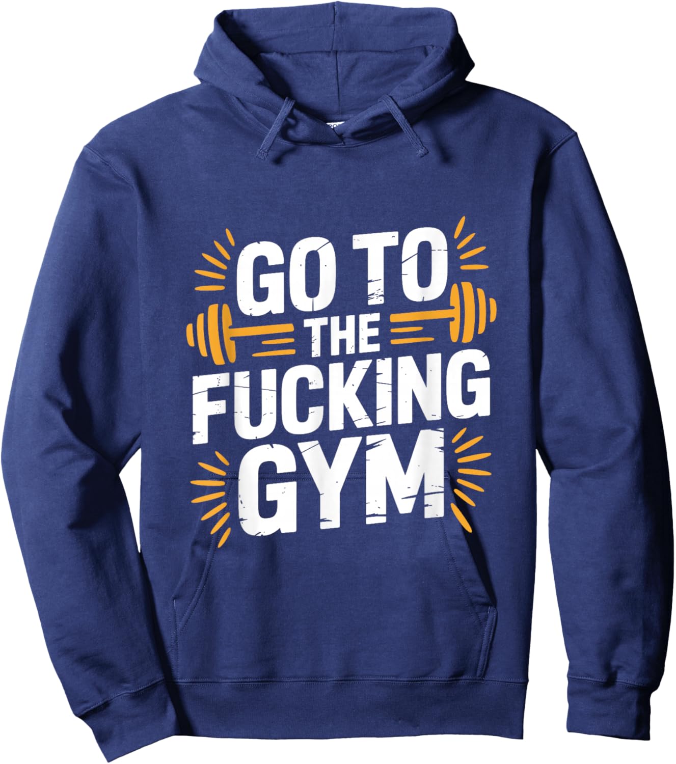 Go to The Fucking Gym Funny Bodybuilding Hoodie - Hoodie | Navy