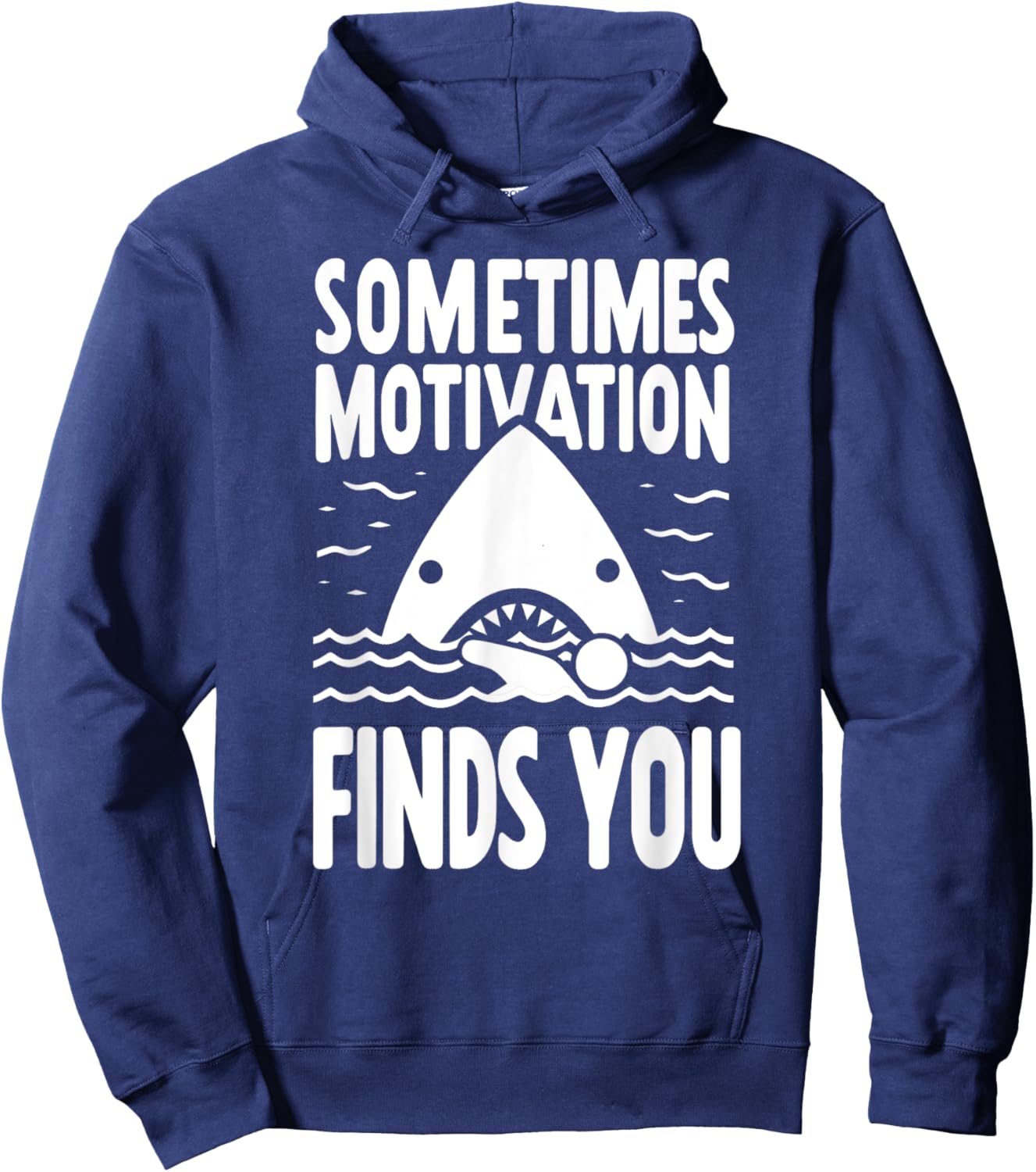 Sometimes Motivation Finds You Funny Shark Swimmer Hoodie - Hoodie | Navy