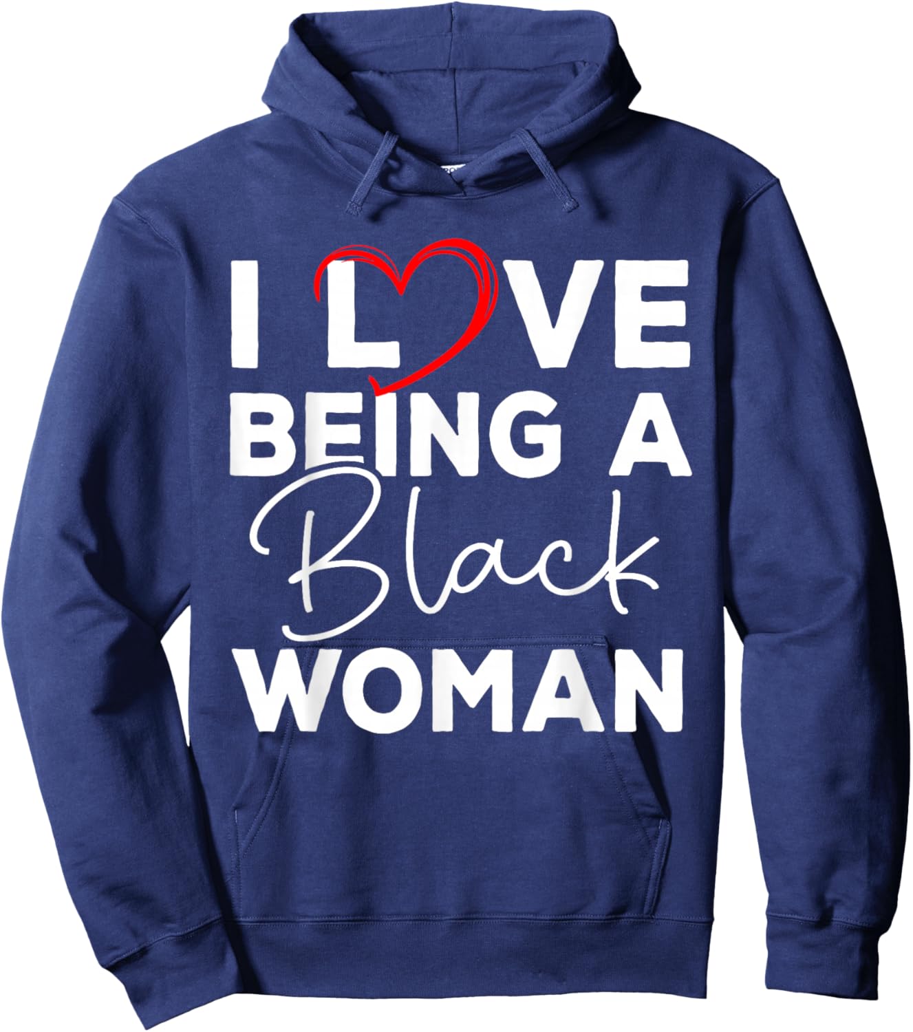 I Love Being A Black Woman Black History Melanin Black Woman Hoodie - Hoodie | Navy