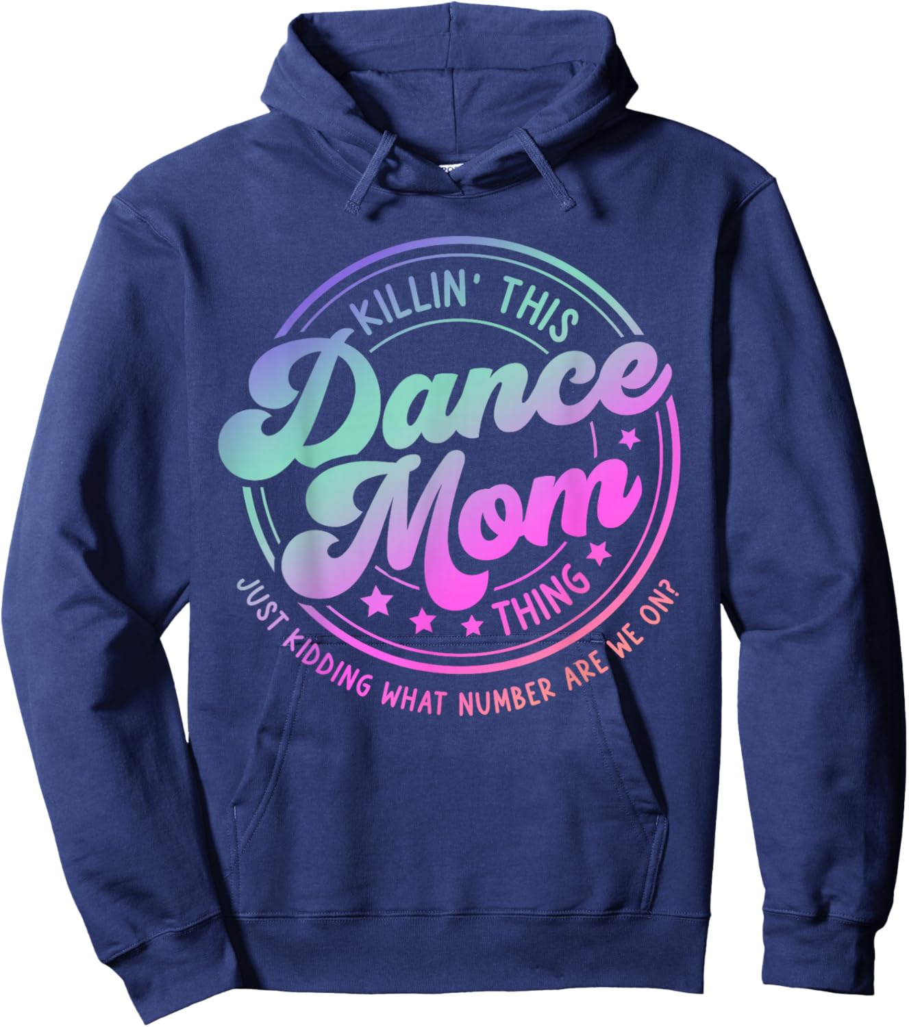 Funny Dance Mom Mother's Day Killin' This Dance Mom Thing Hoodie - Hoodie | Navy