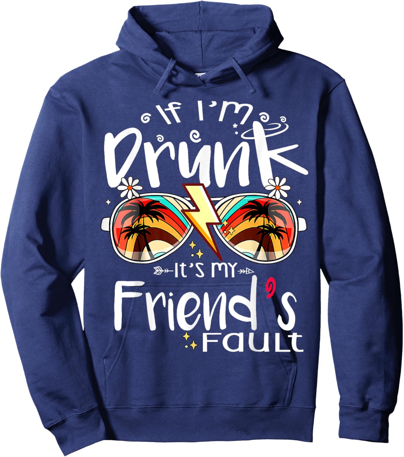 If I'm Drunk It's My Friend's Fault Summer Bestie Sunglasses Women Hoodie - Hoodie | Navy